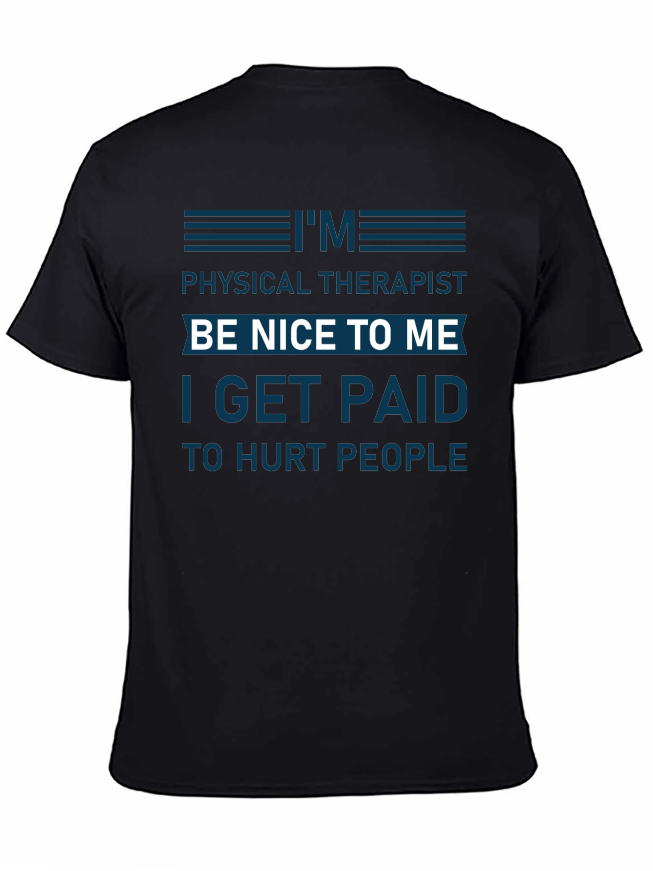 Funny Physical Therapist T-Shirt - Be Nice To Me