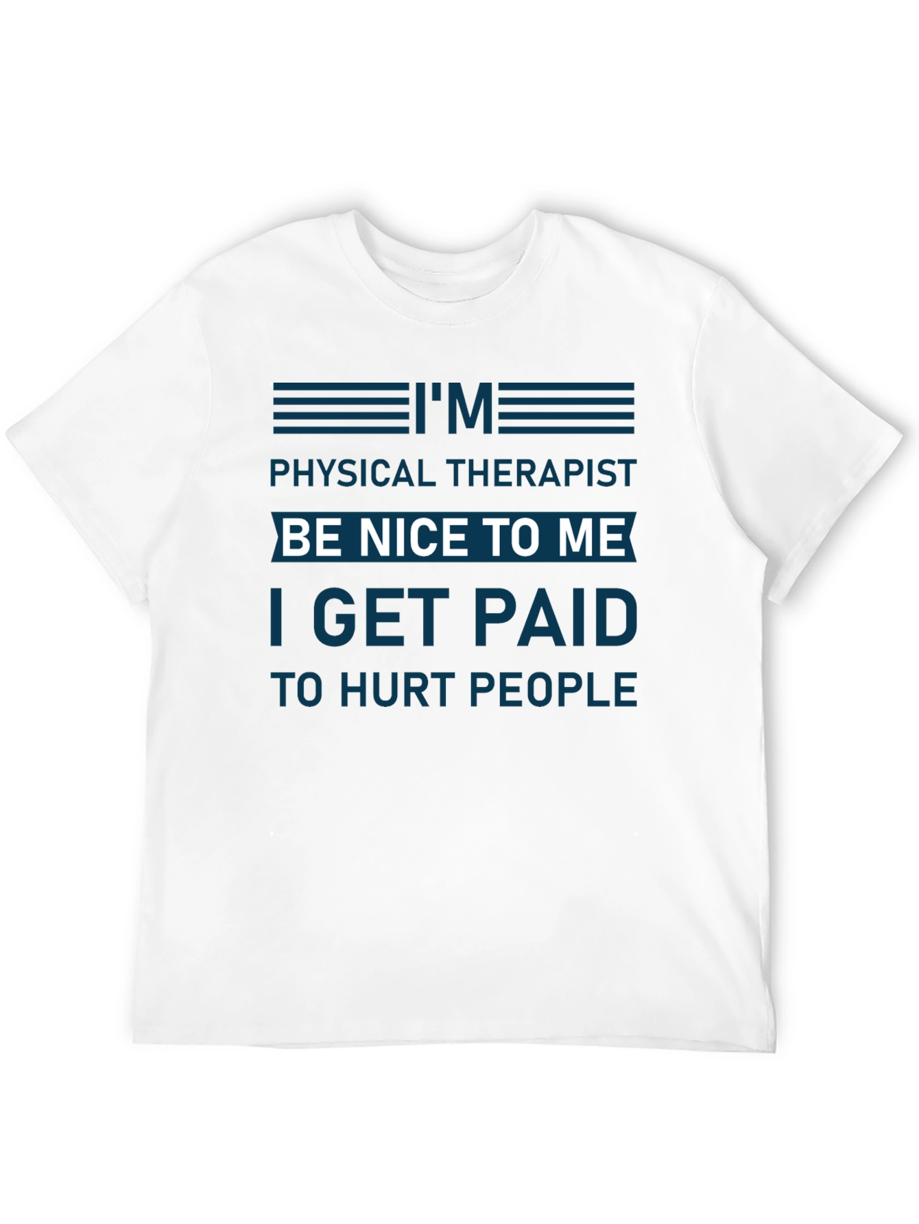 Funny Physical Therapist T-Shirt - Be Nice To Me