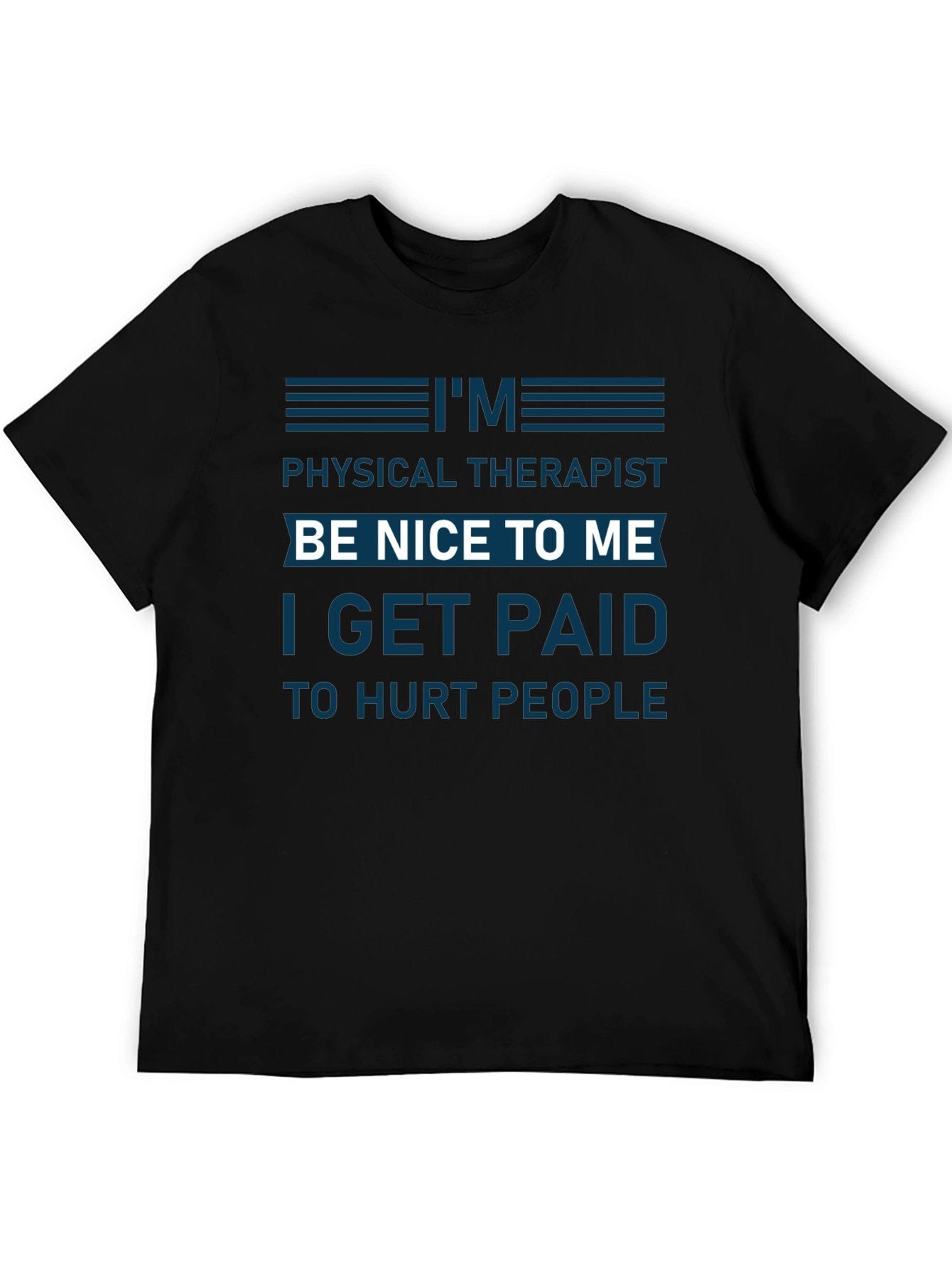 Funny Physical Therapist T-Shirt - Be Nice To Me