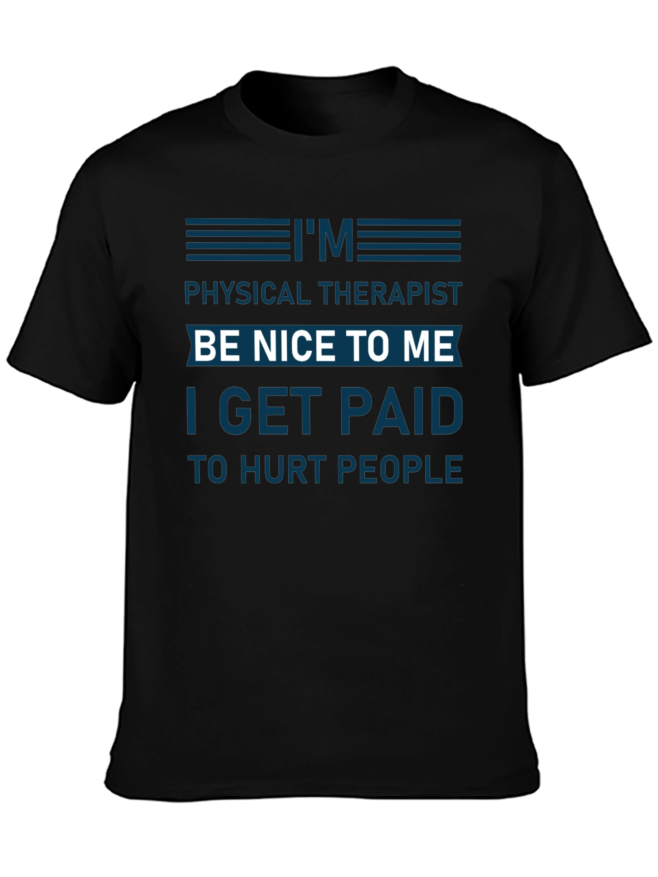 Funny Physical Therapist T-Shirt - Be Nice To Me
