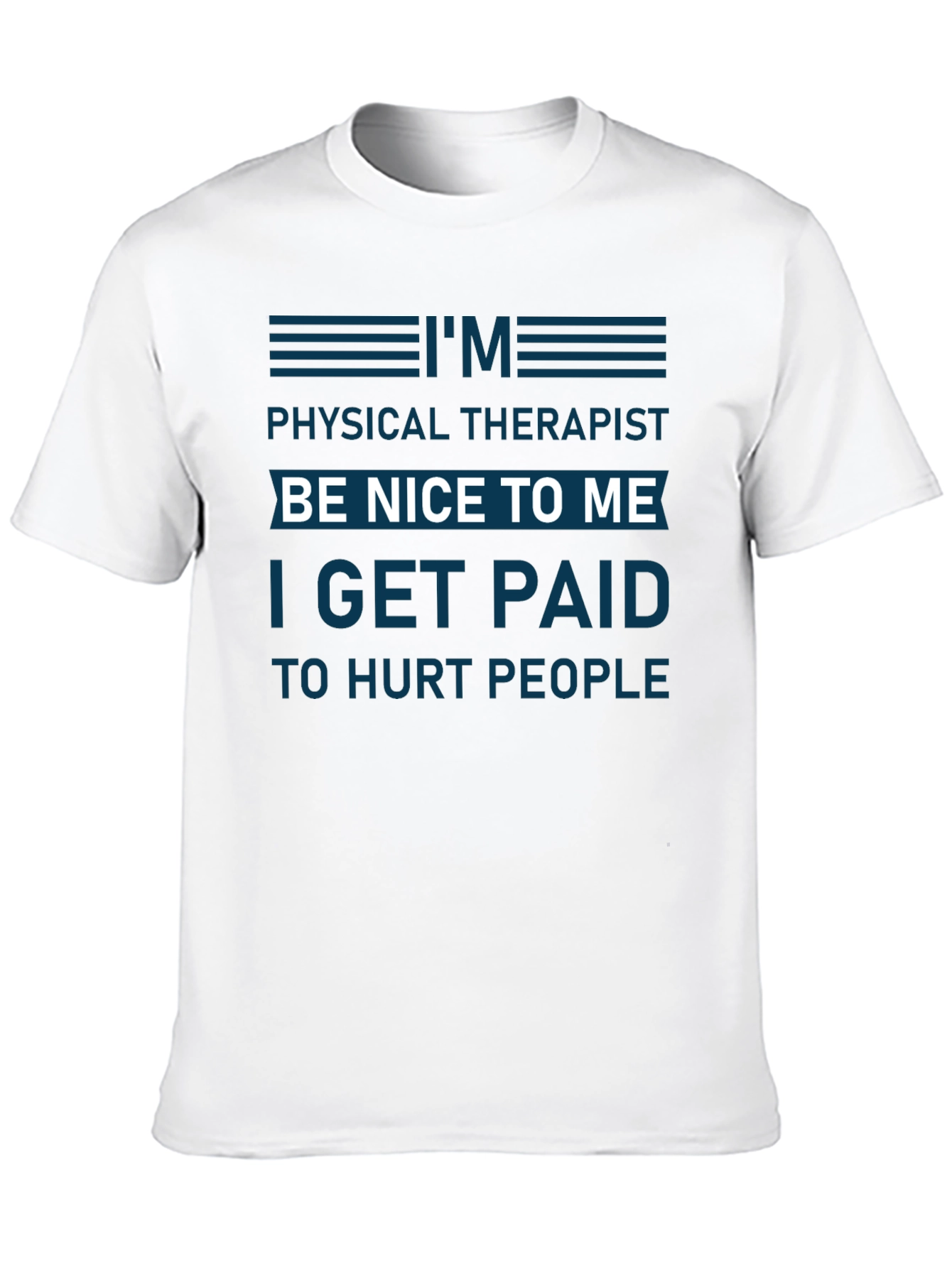 Funny Physical Therapist T-Shirt - Be Nice To Me