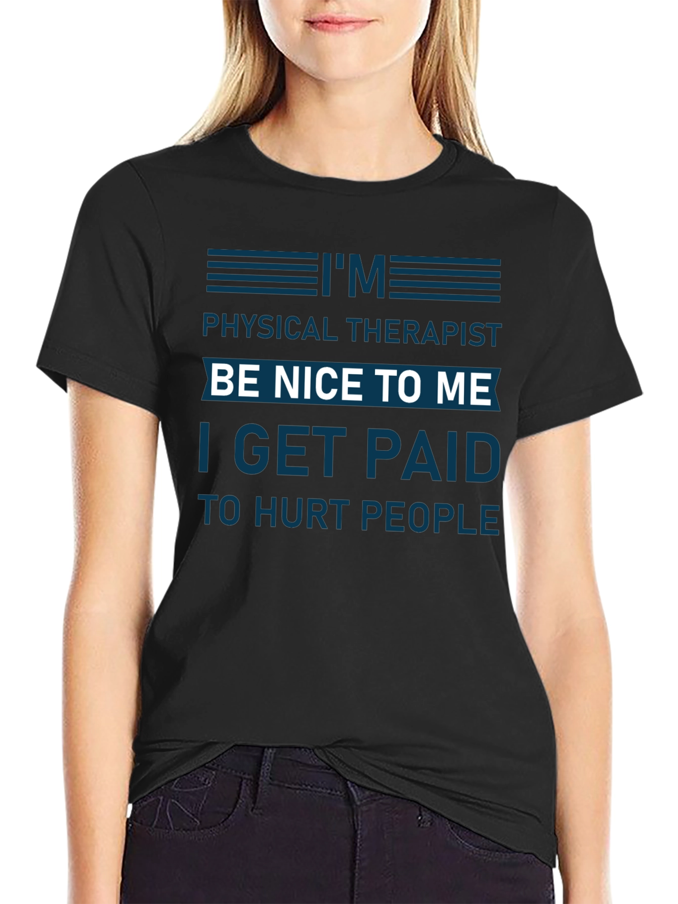 Funny Physical Therapist T-Shirt - Be Nice To Me