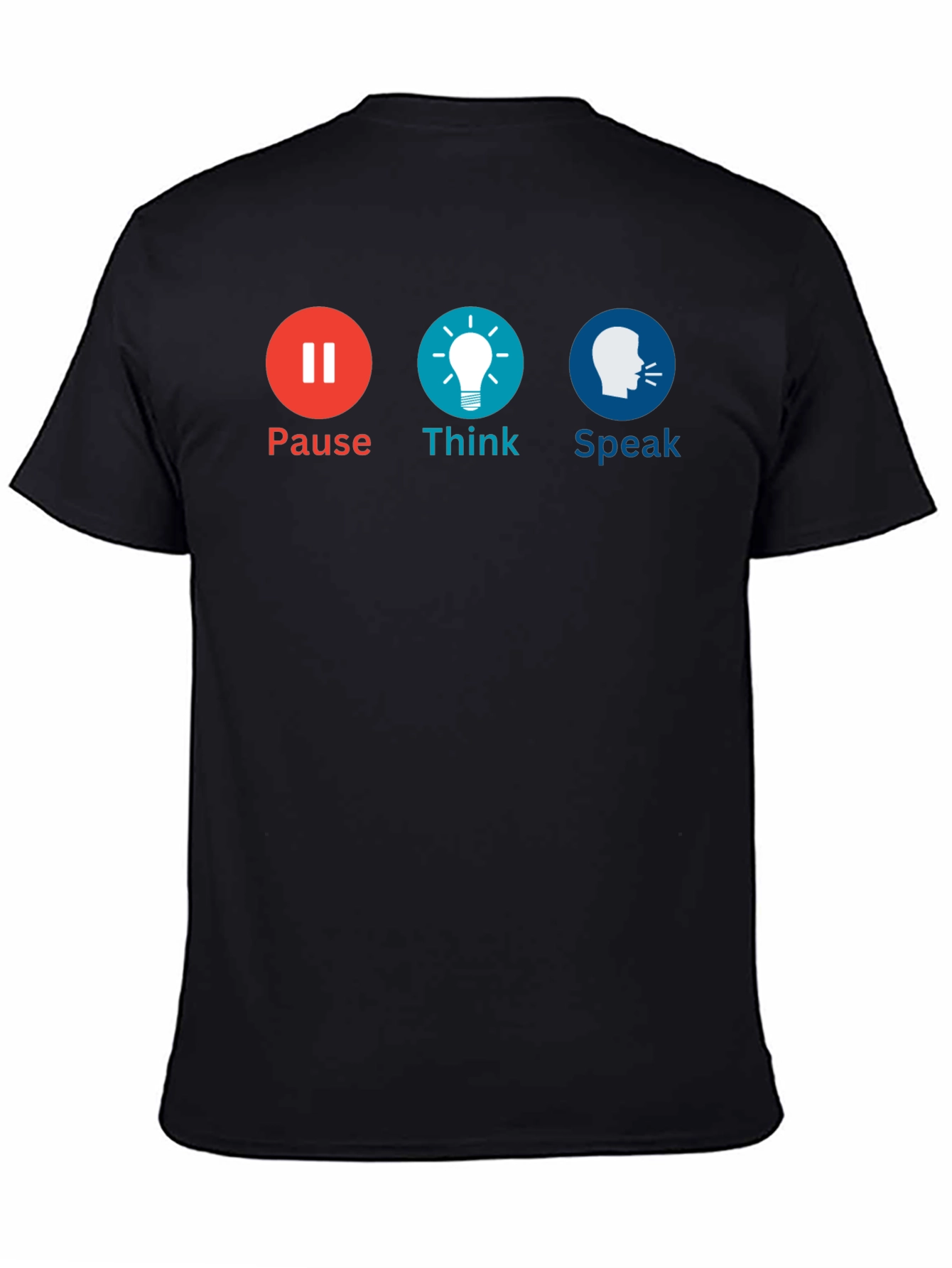 Pause Think Speak Graphic Tee - Motivational T-Shirt