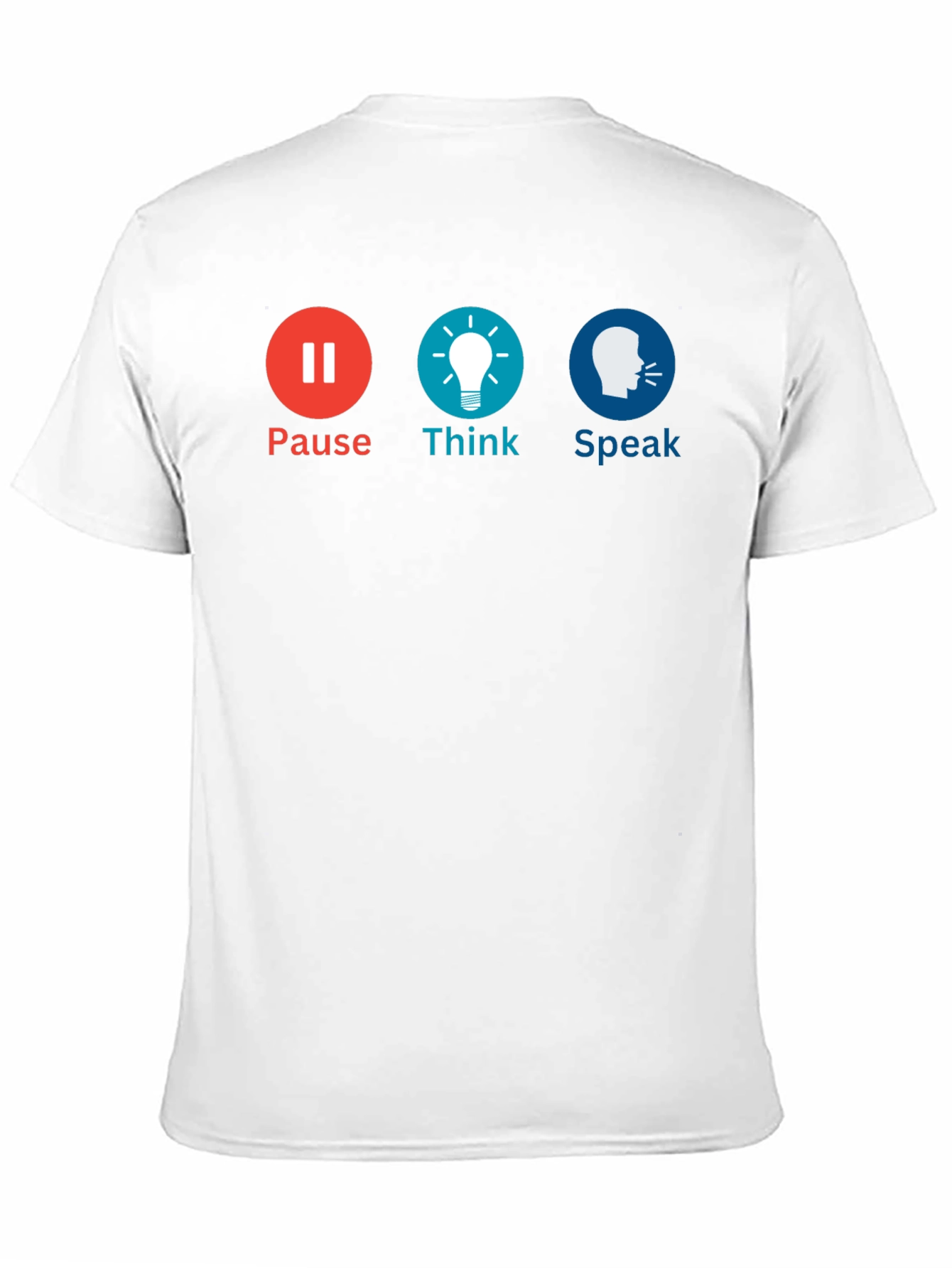 Pause Think Speak Graphic Tee - Motivational T-Shirt