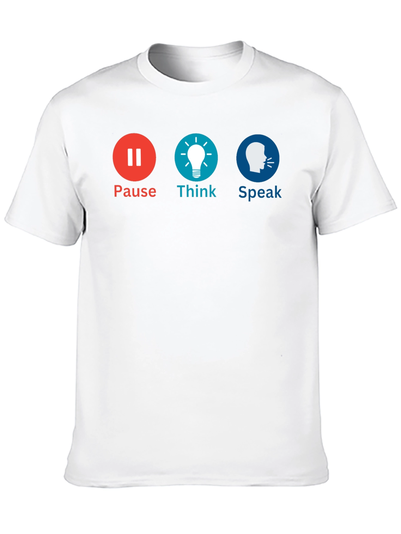 Pause Think Speak Graphic Tee - Motivational T-Shirt