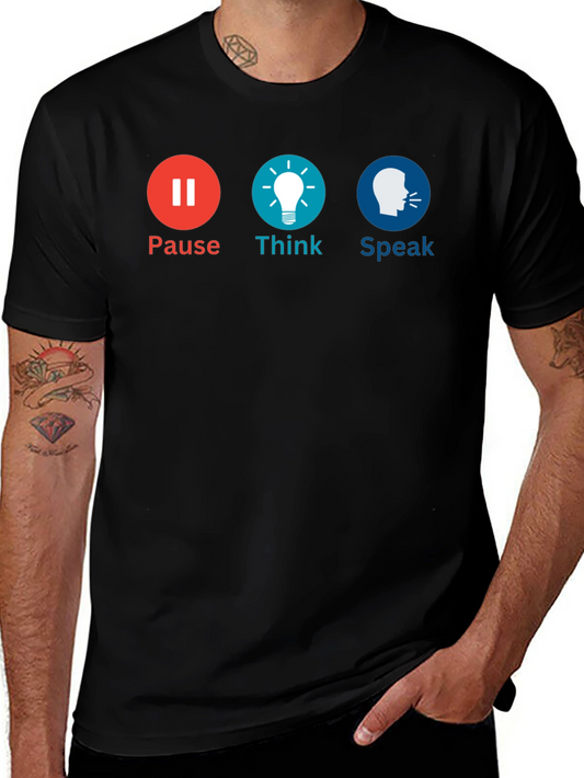 Pause Think Speak Graphic Tee - Motivational T-Shirt