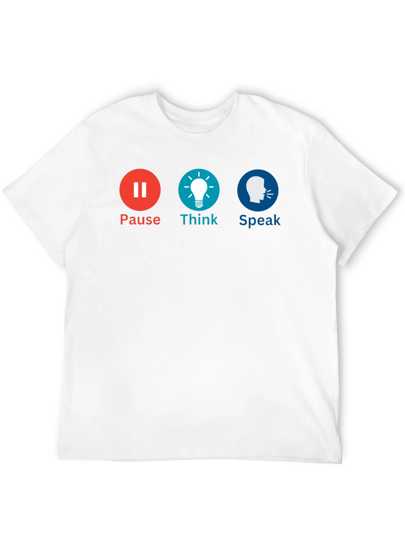 Pause Think Speak Graphic Tee - Motivational T-Shirt