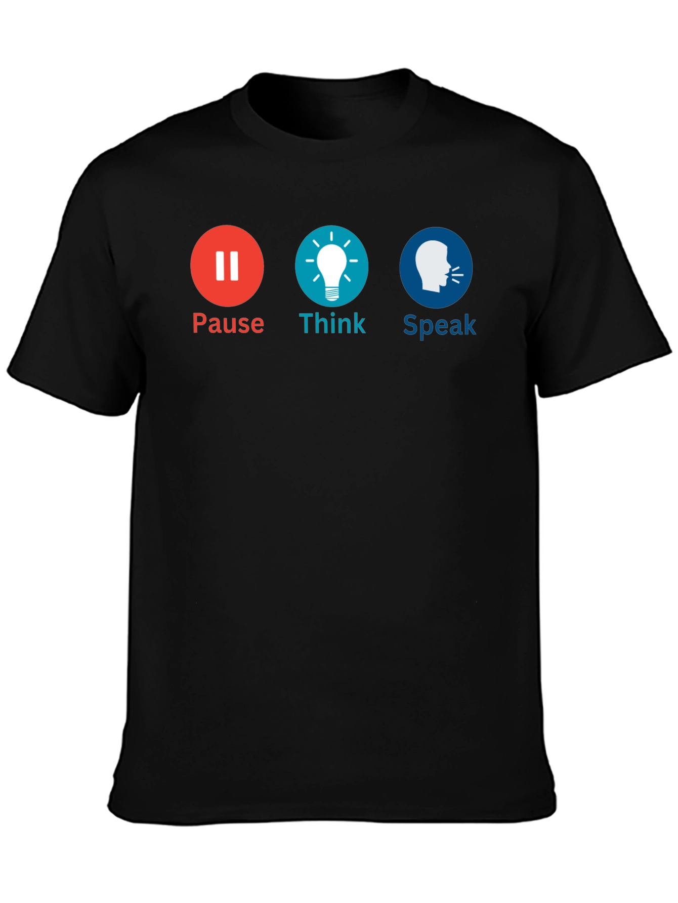 Pause Think Speak Graphic Tee - Motivational T-Shirt