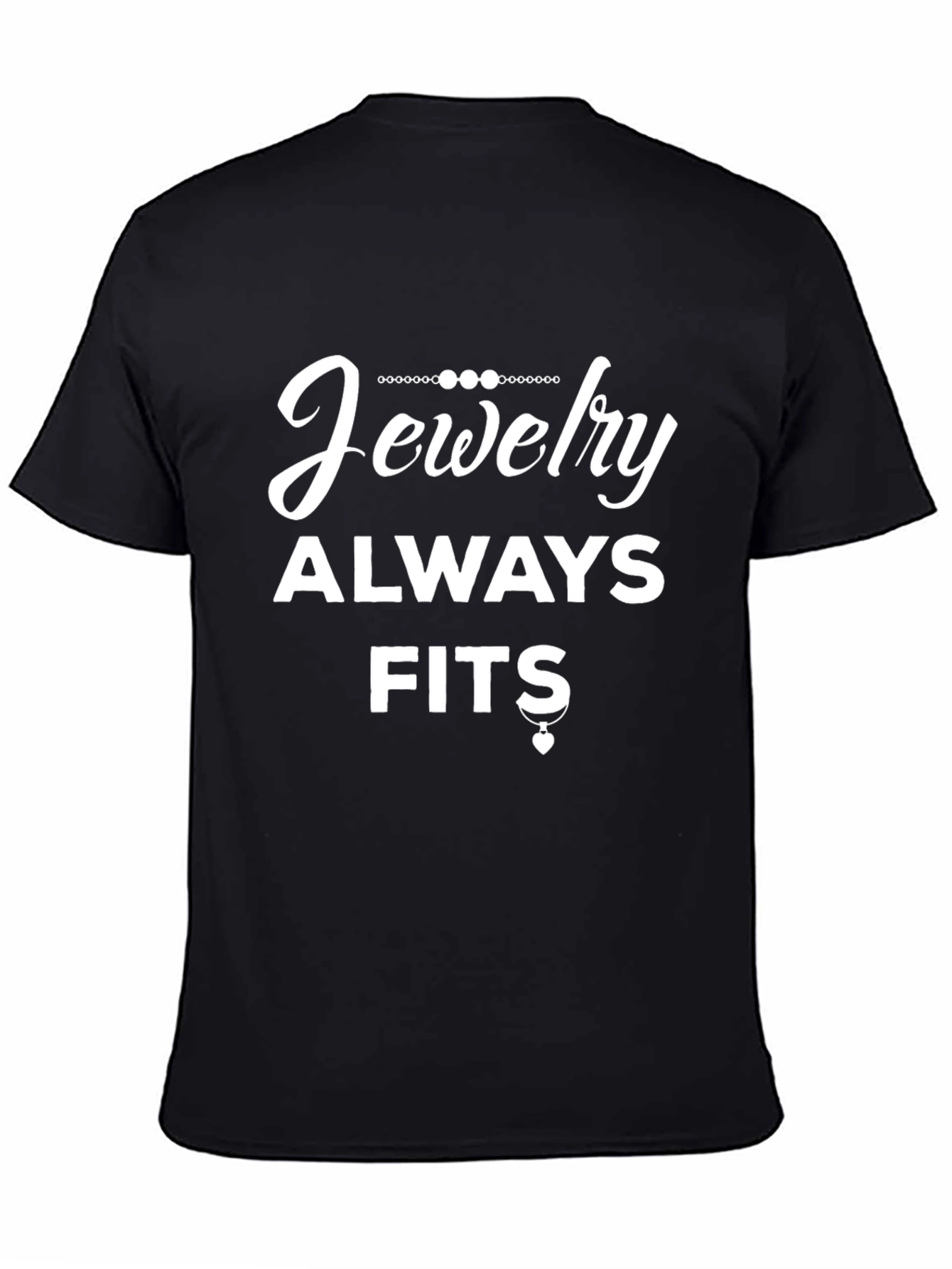Jewelry Always Fits Graphic T-Shirt
