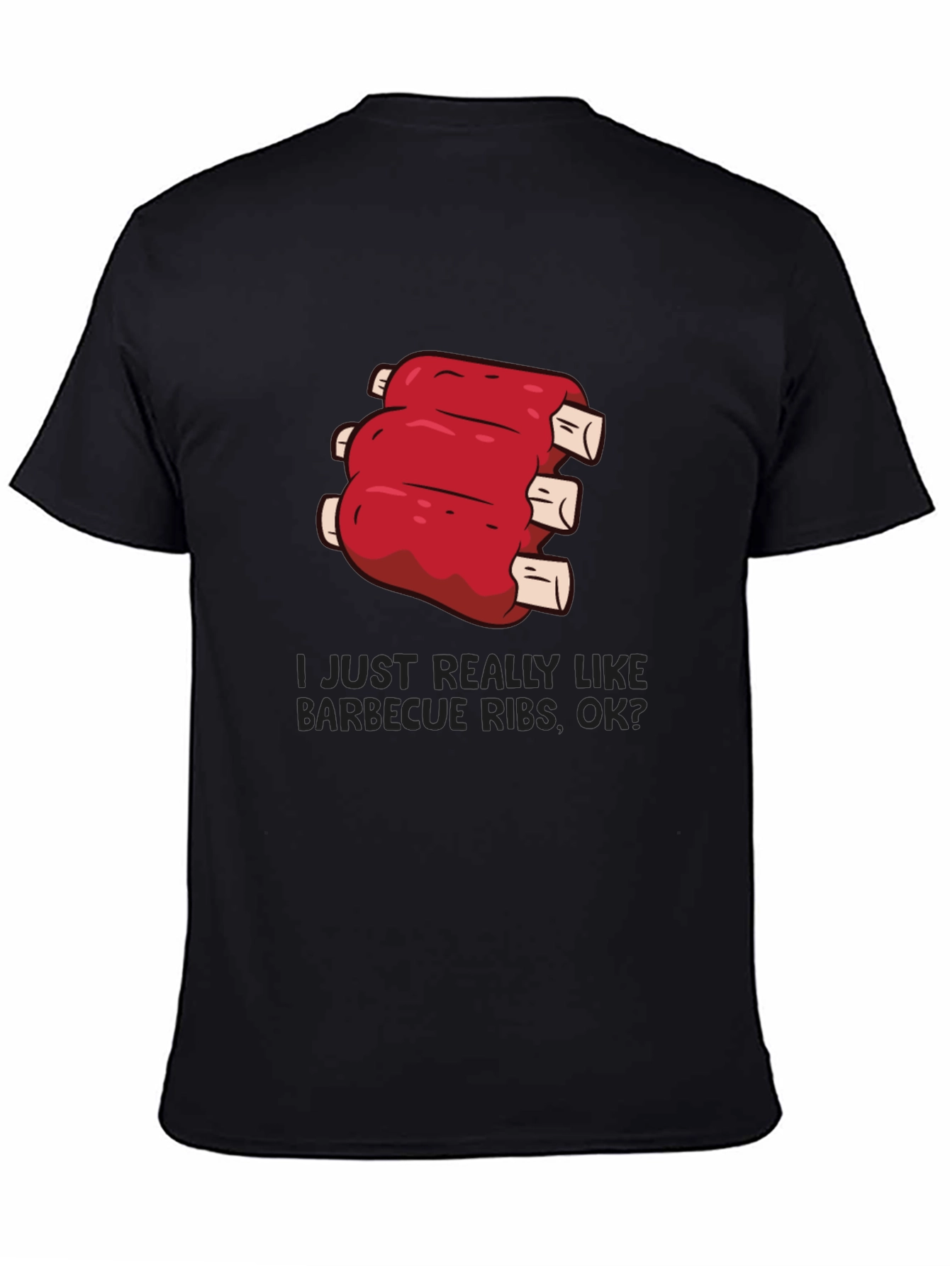 BBQ Ribs T-Shirt: I Just Really Like Barbecue Ribs