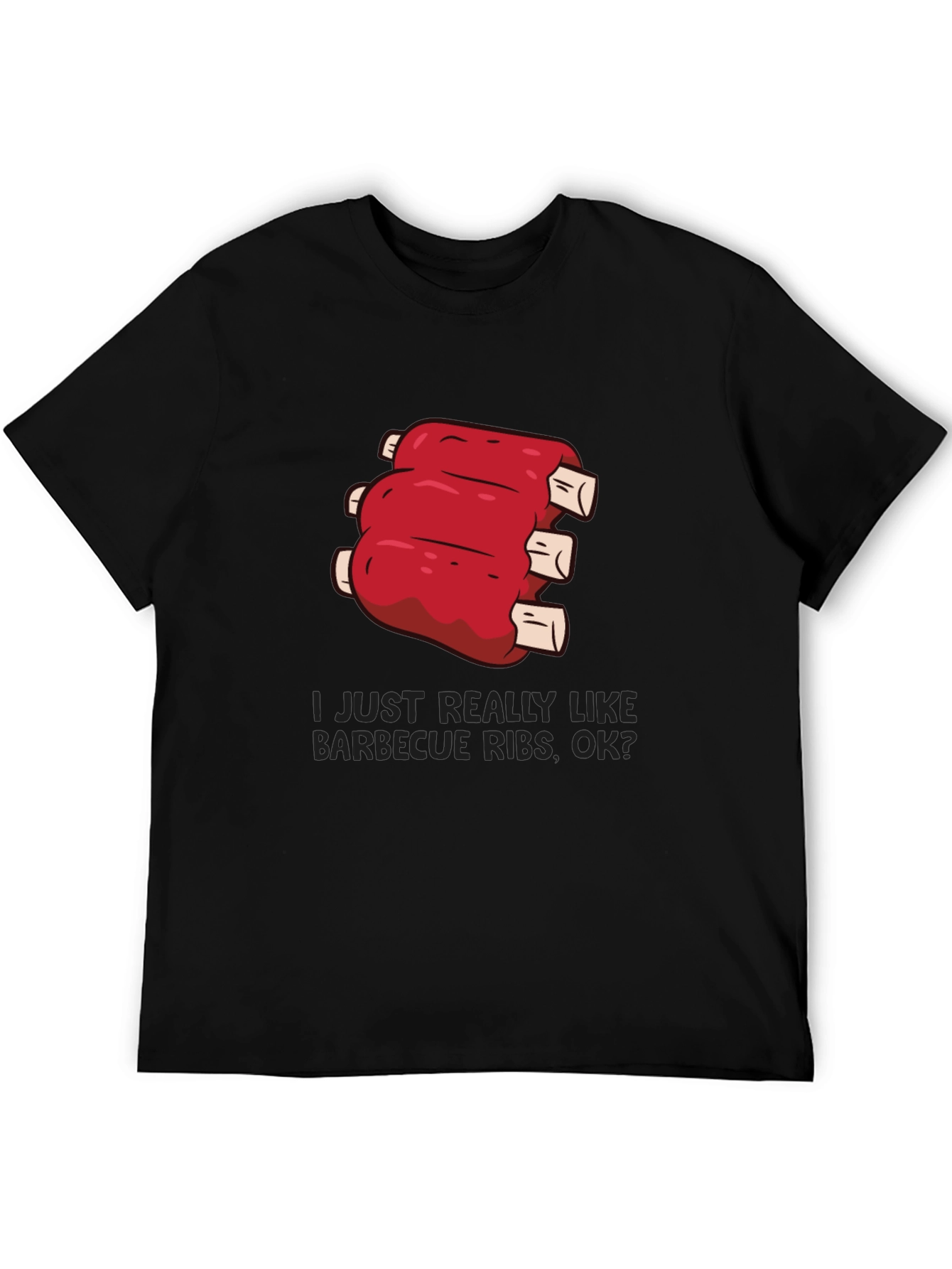 BBQ Ribs T-Shirt: I Just Really Like Barbecue Ribs
