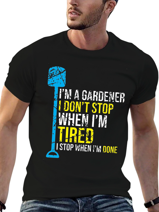 Gardener T-Shirt - I Dont Stop When Im Tired