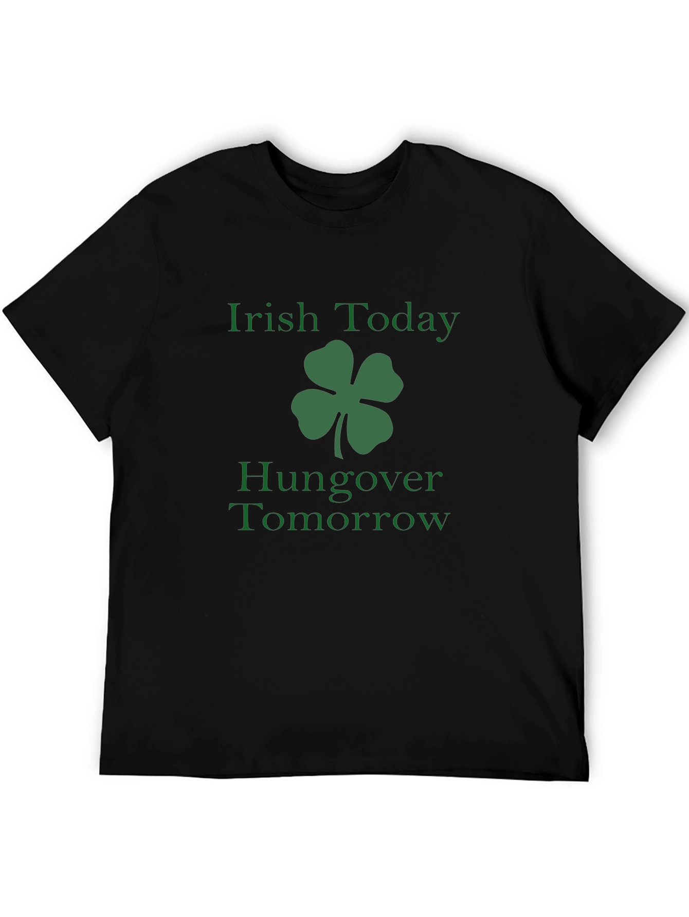 Irish Today Hangover Tomorrow St. Patricks Day Tee