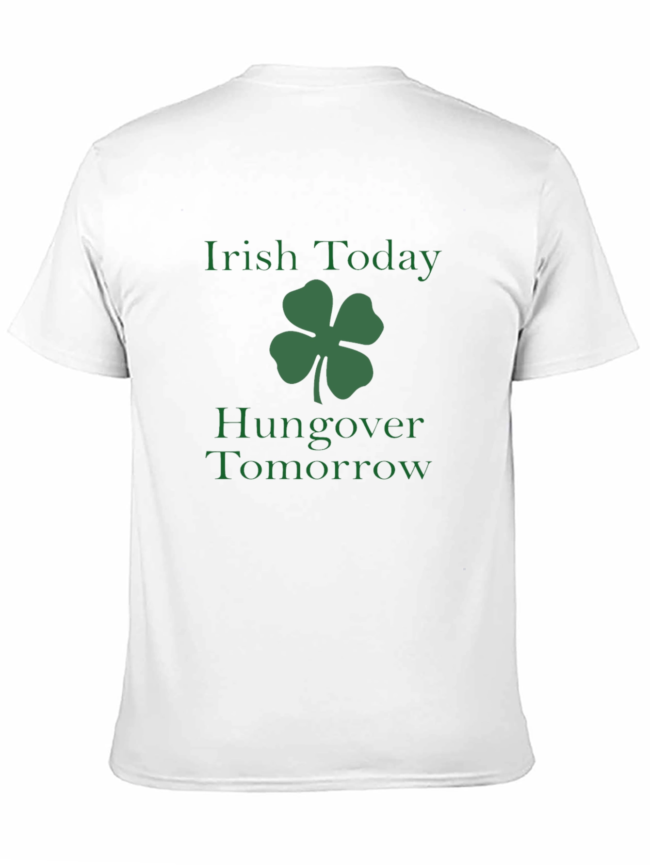 Irish Today Hangover Tomorrow St. Patricks Day Tee