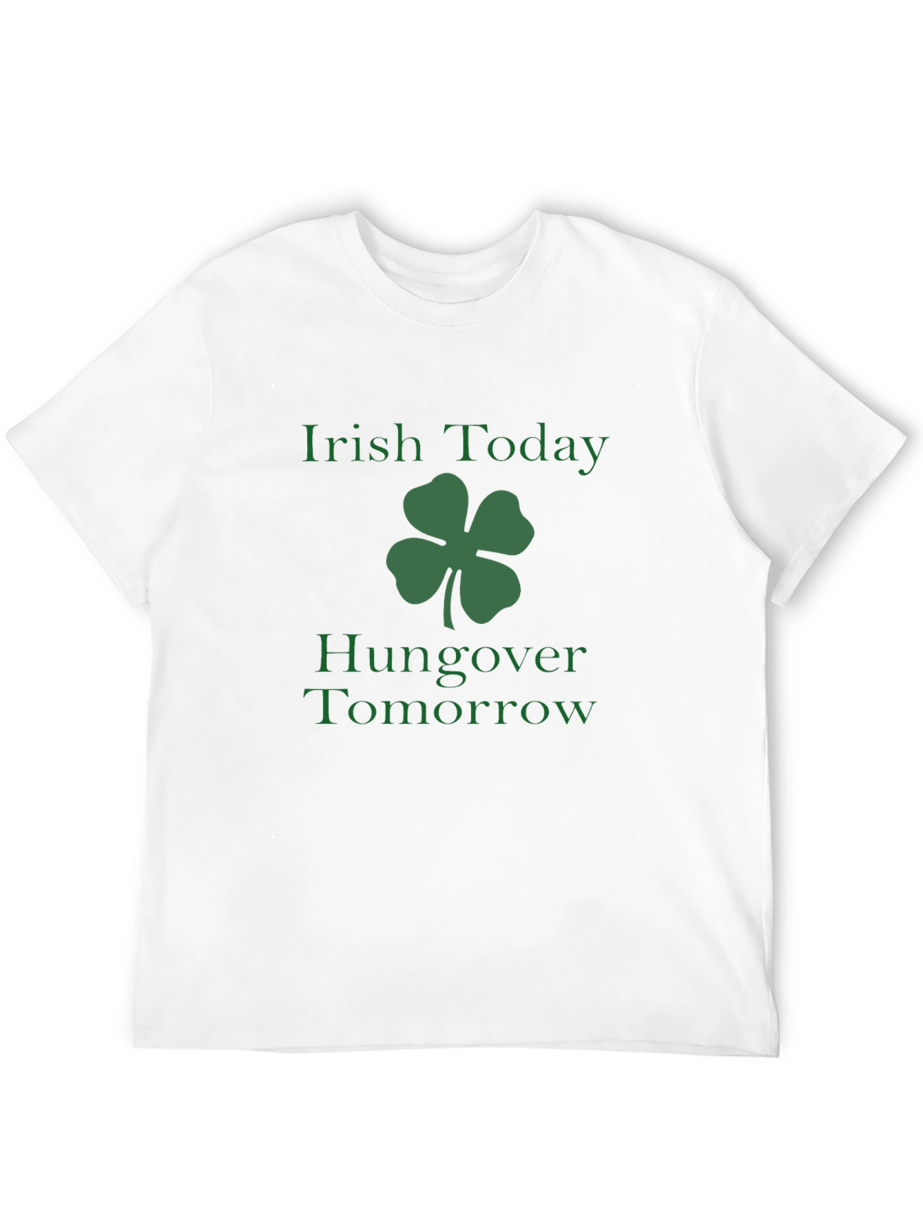 Irish Today Hangover Tomorrow St. Patricks Day Tee