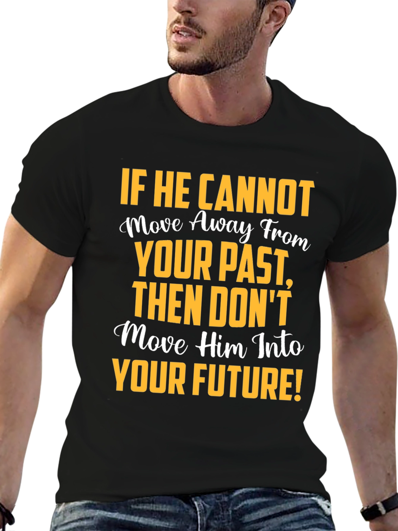 Motivational Graphic T-Shirt: Move Away From Your Past