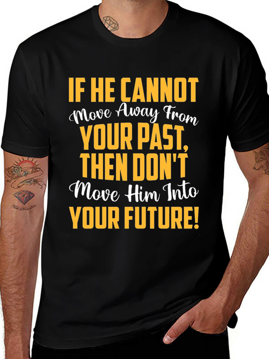 Motivational Graphic T-Shirt: Move Away From Your Past