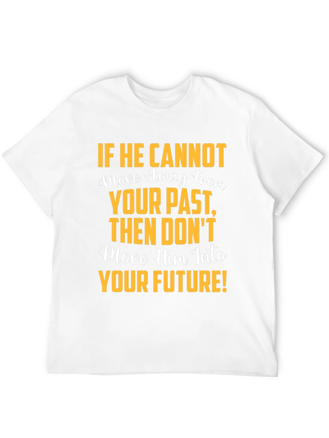 Motivational Graphic T-Shirt: Move Away From Your Past