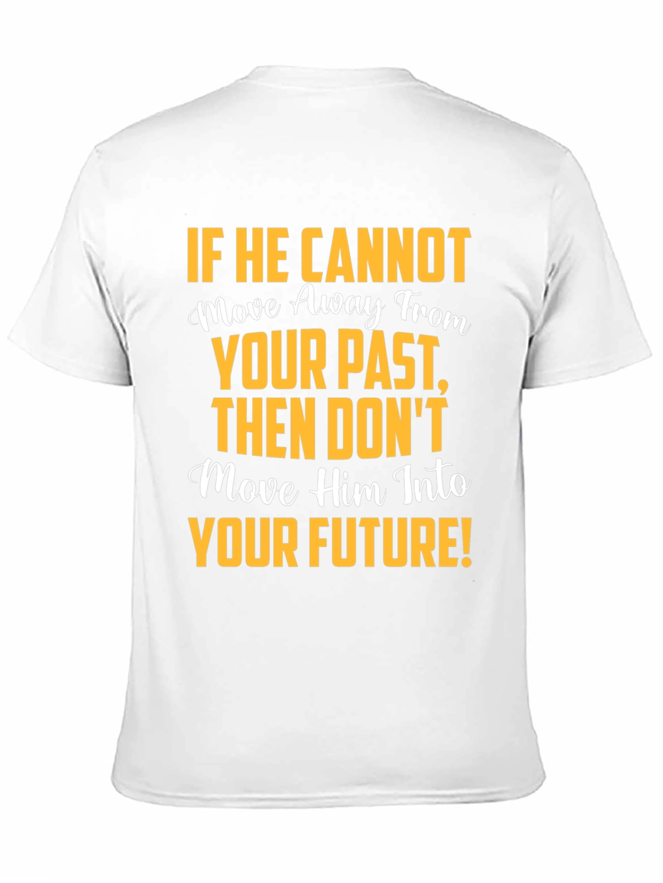 Motivational Graphic T-Shirt: Move Away From Your Past