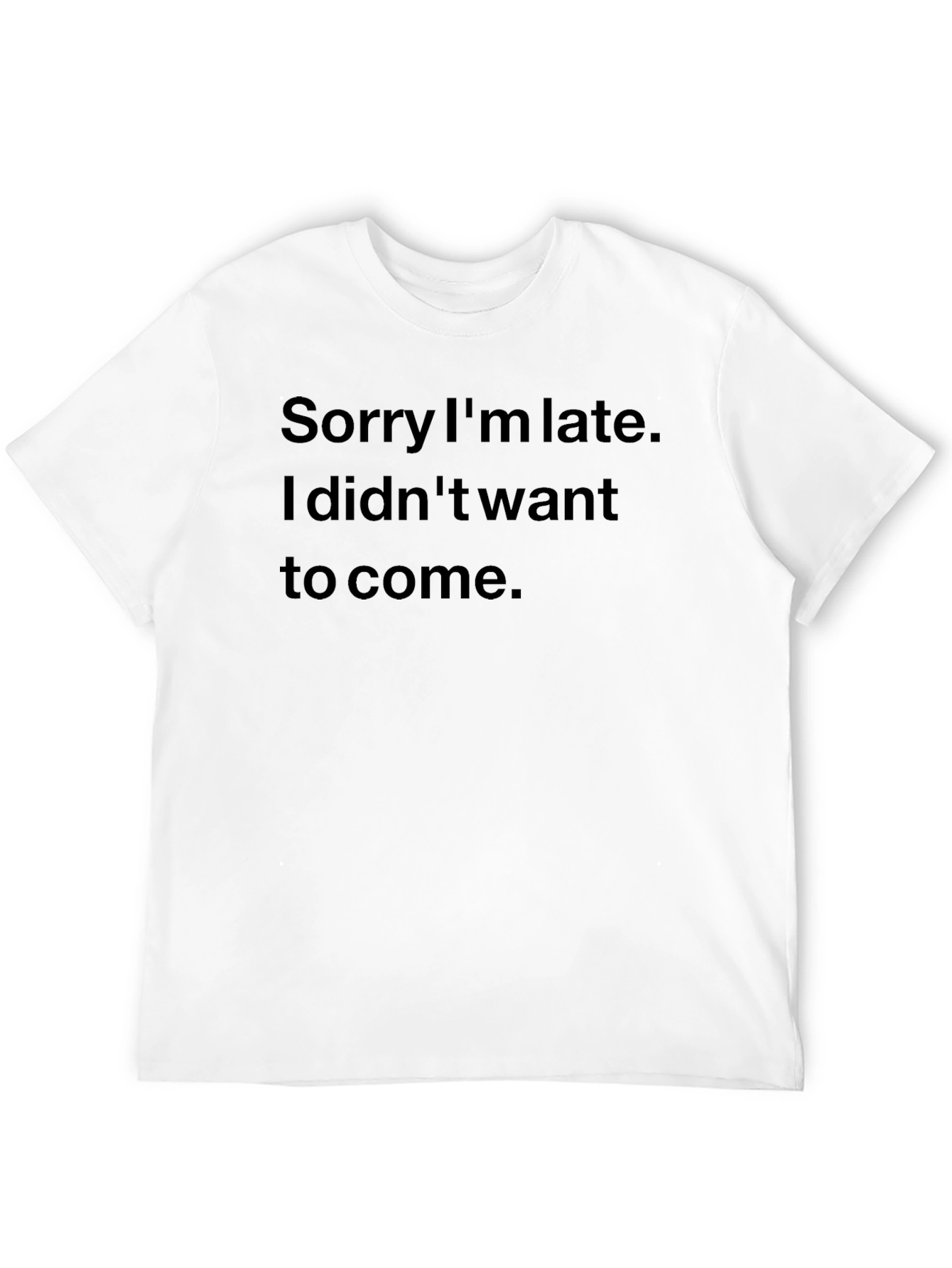 Sarcastic Sorry Im Late Black T-Shirt