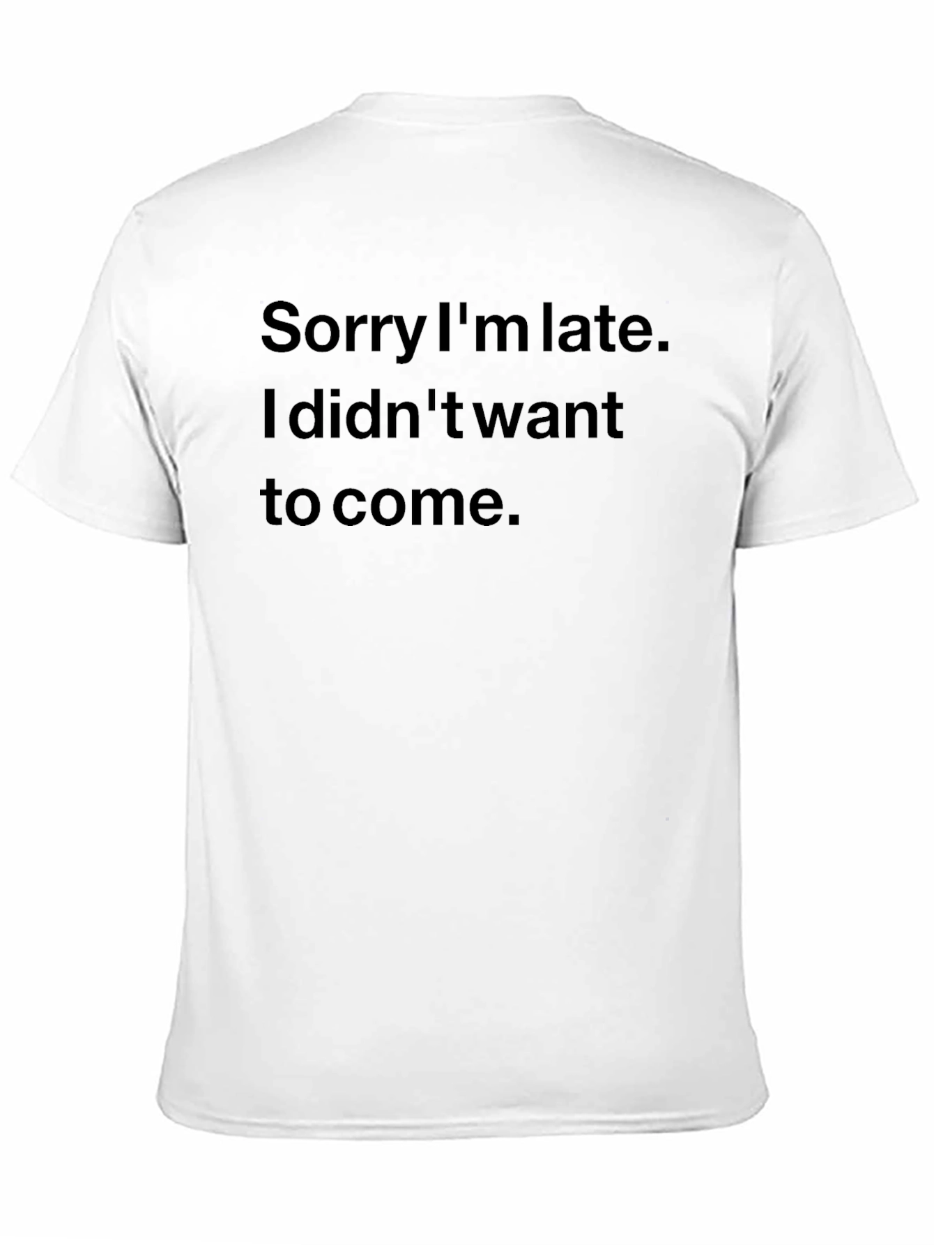 Sarcastic Sorry Im Late Black T-Shirt