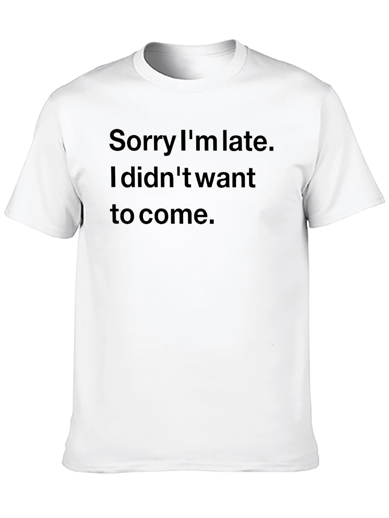 Sarcastic Sorry Im Late Black T-Shirt