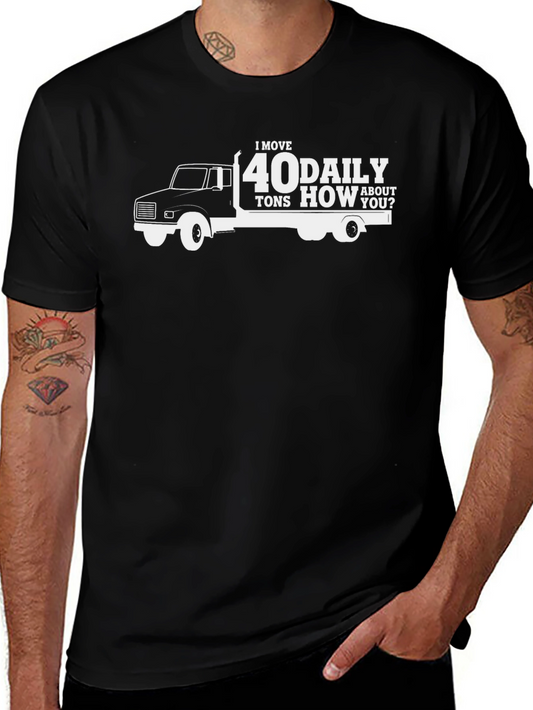 I Move 40 Tons Daily Black T-Shirt