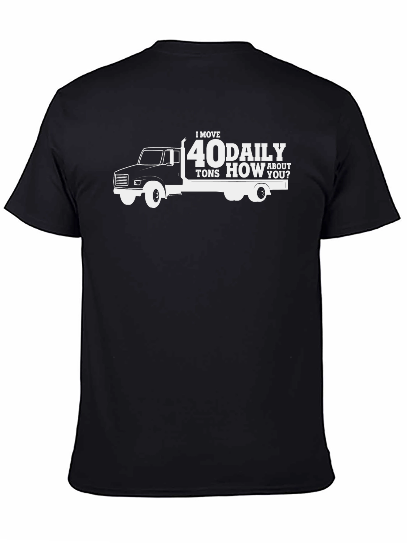 I Move 40 Tons Daily Black T-Shirt