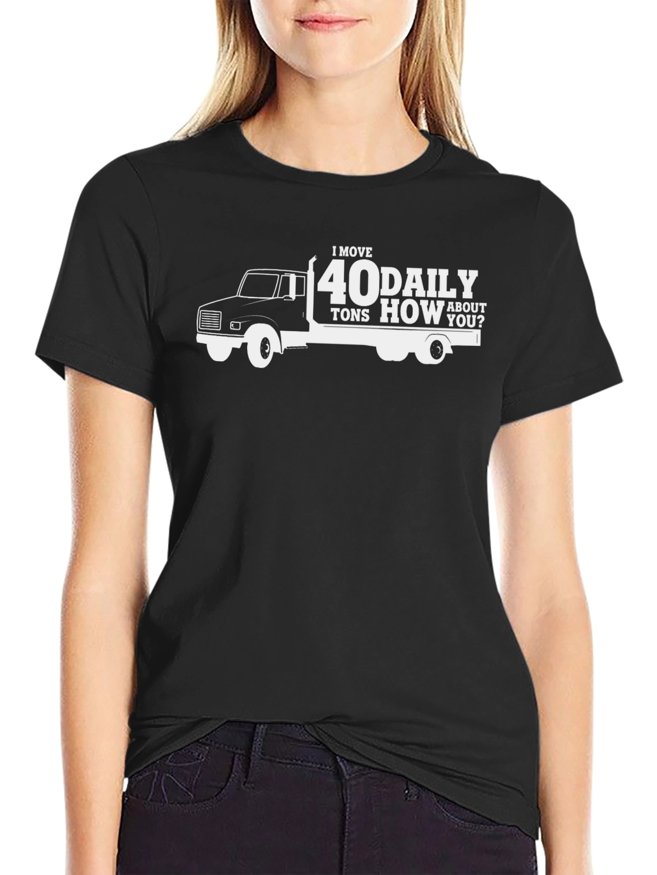I Move 40 Tons Daily Black T-Shirt