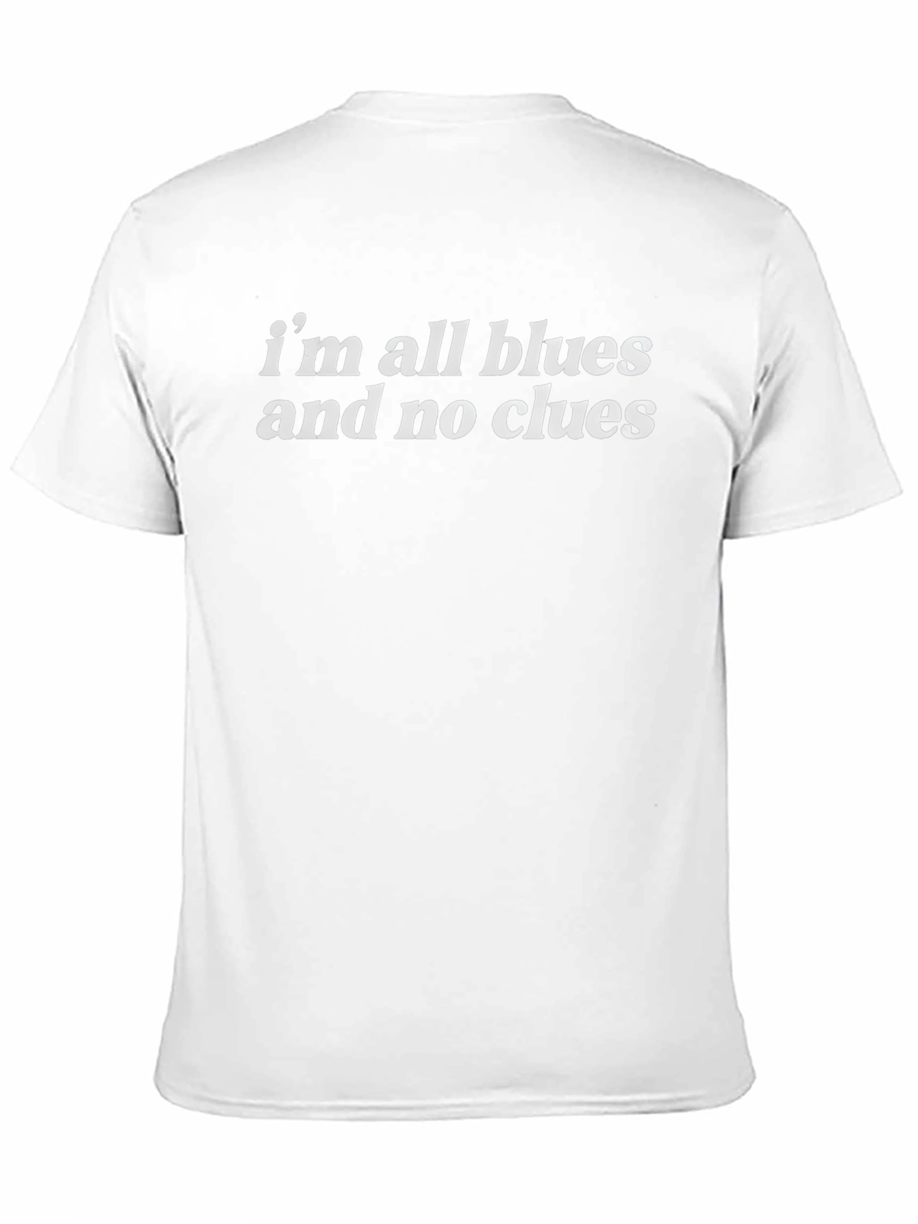 Im All Blues and No Clues Graphic T-Shirt