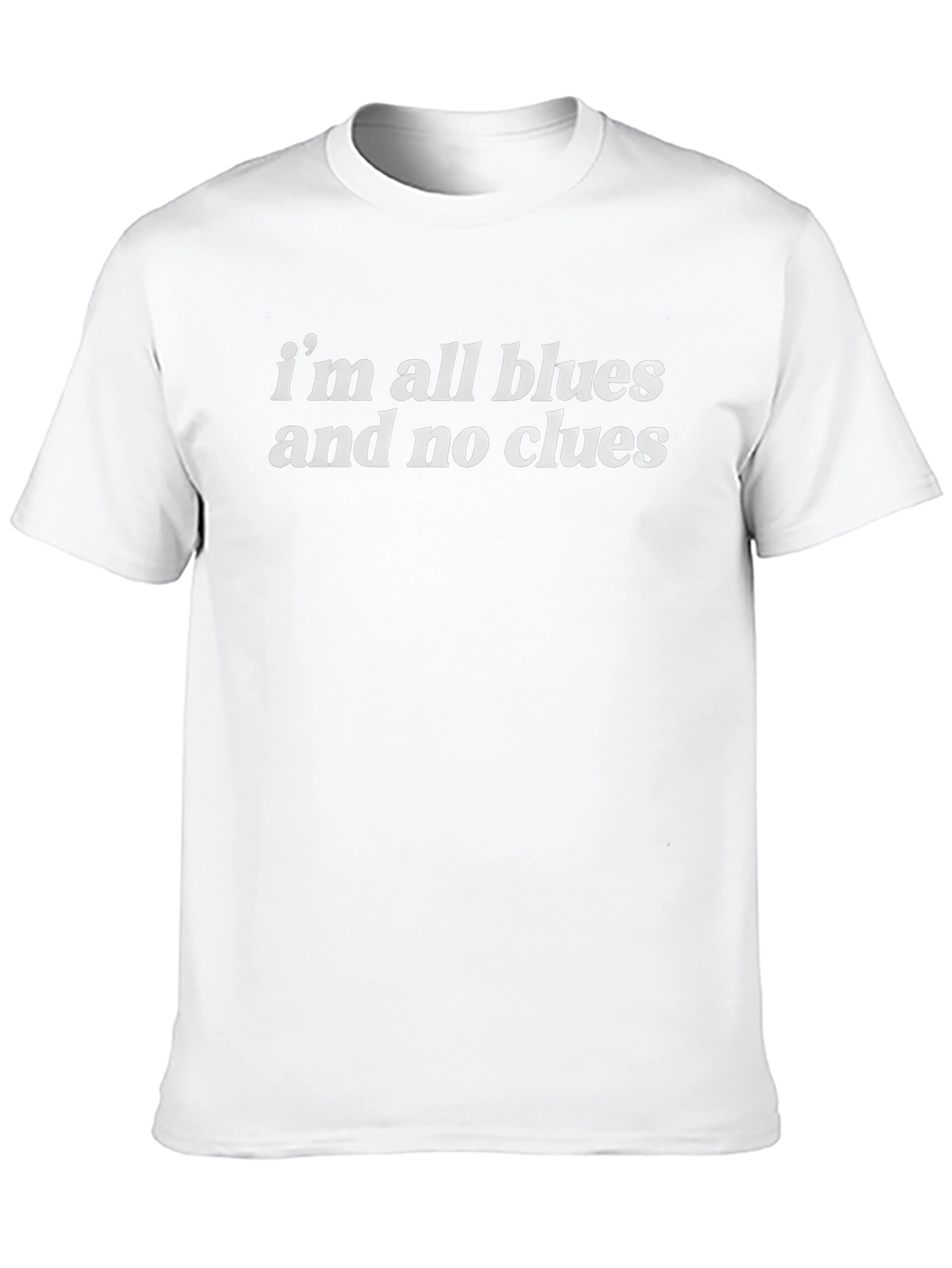 Im All Blues and No Clues Graphic T-Shirt