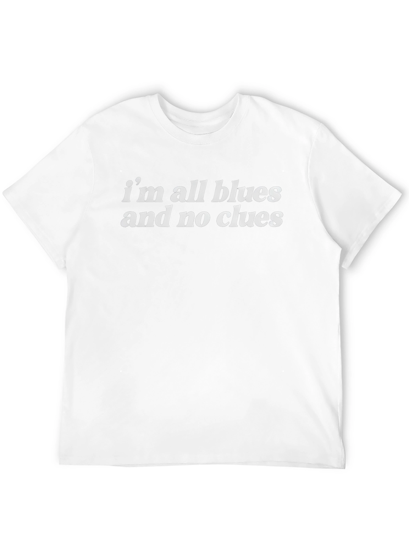 Im All Blues and No Clues Graphic T-Shirt