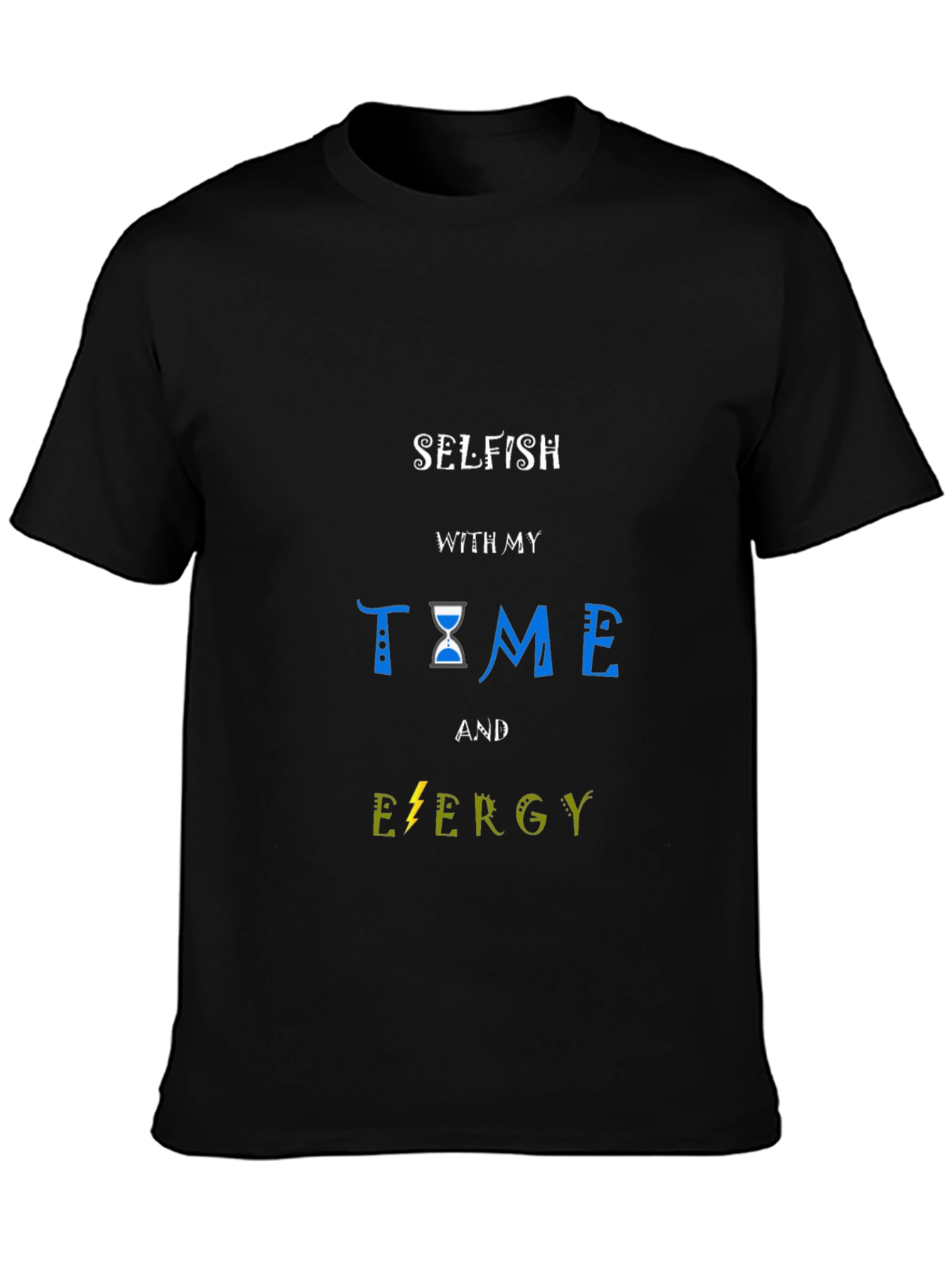 Selfish Time and Energy Black T-Shirt
