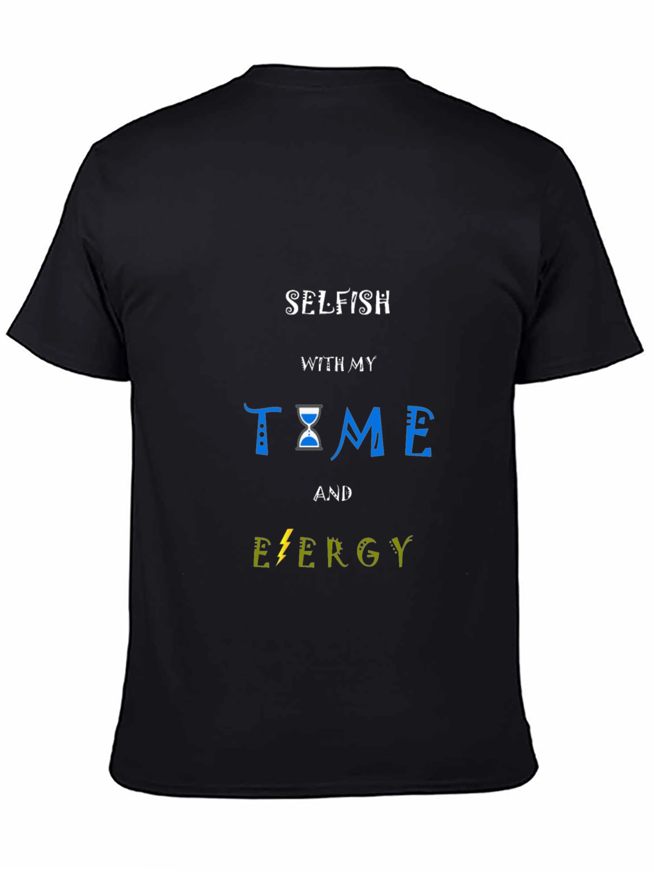 Selfish Time and Energy Black T-Shirt