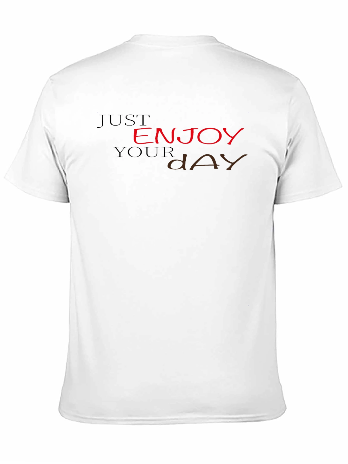 Just Enjoy Your Day T-Shirt