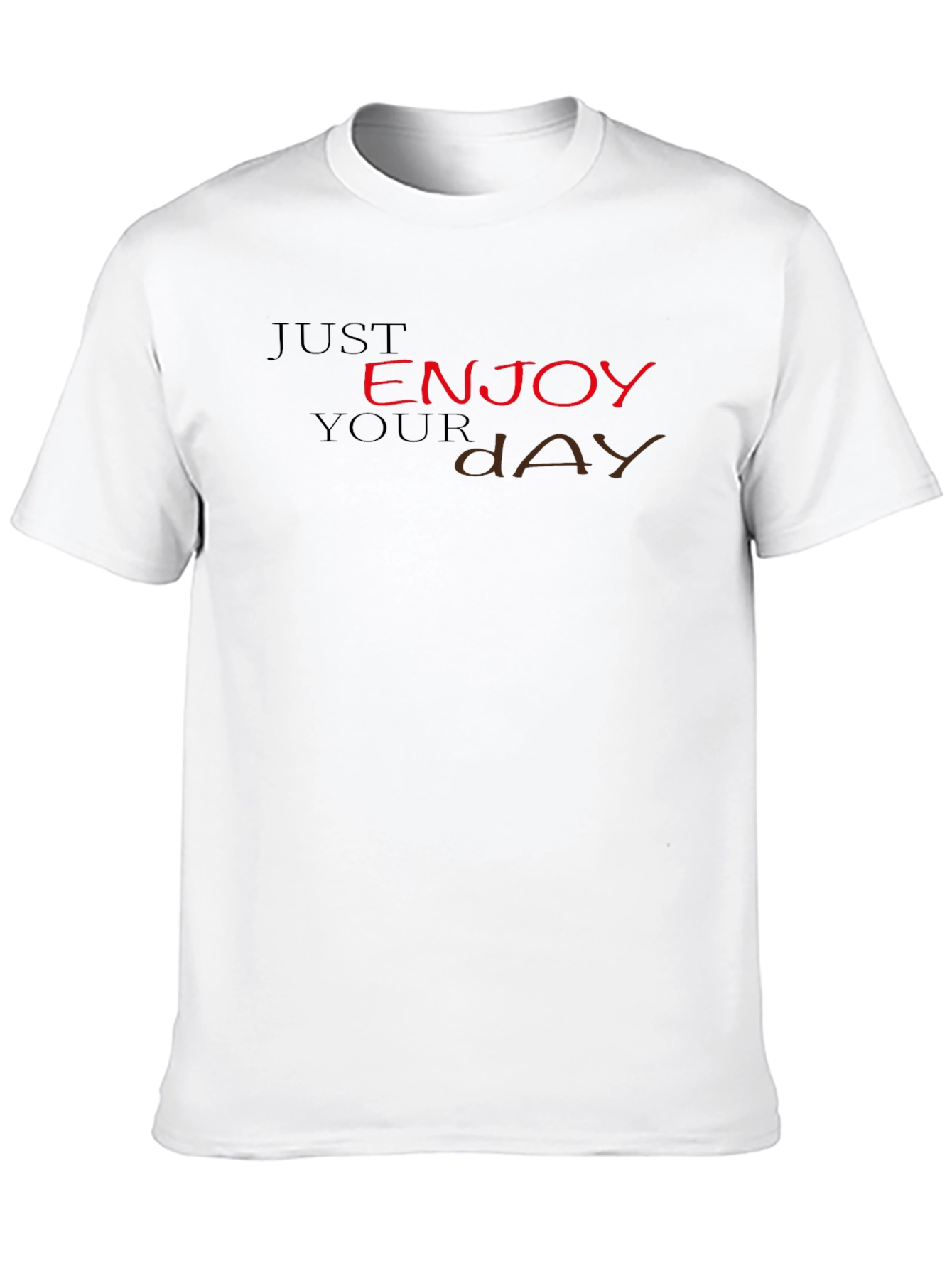 Just Enjoy Your Day T-Shirt