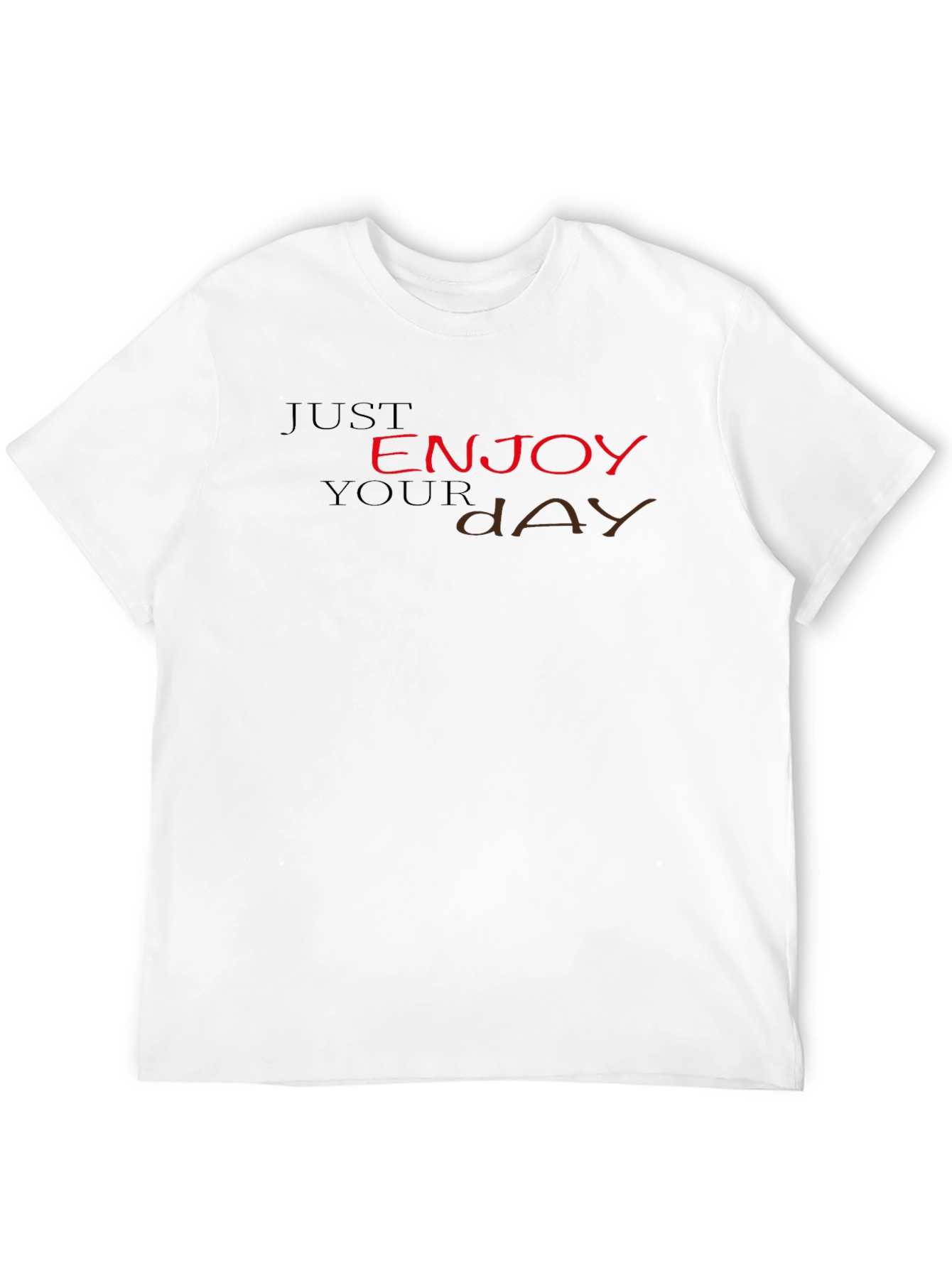 Just Enjoy Your Day T-Shirt