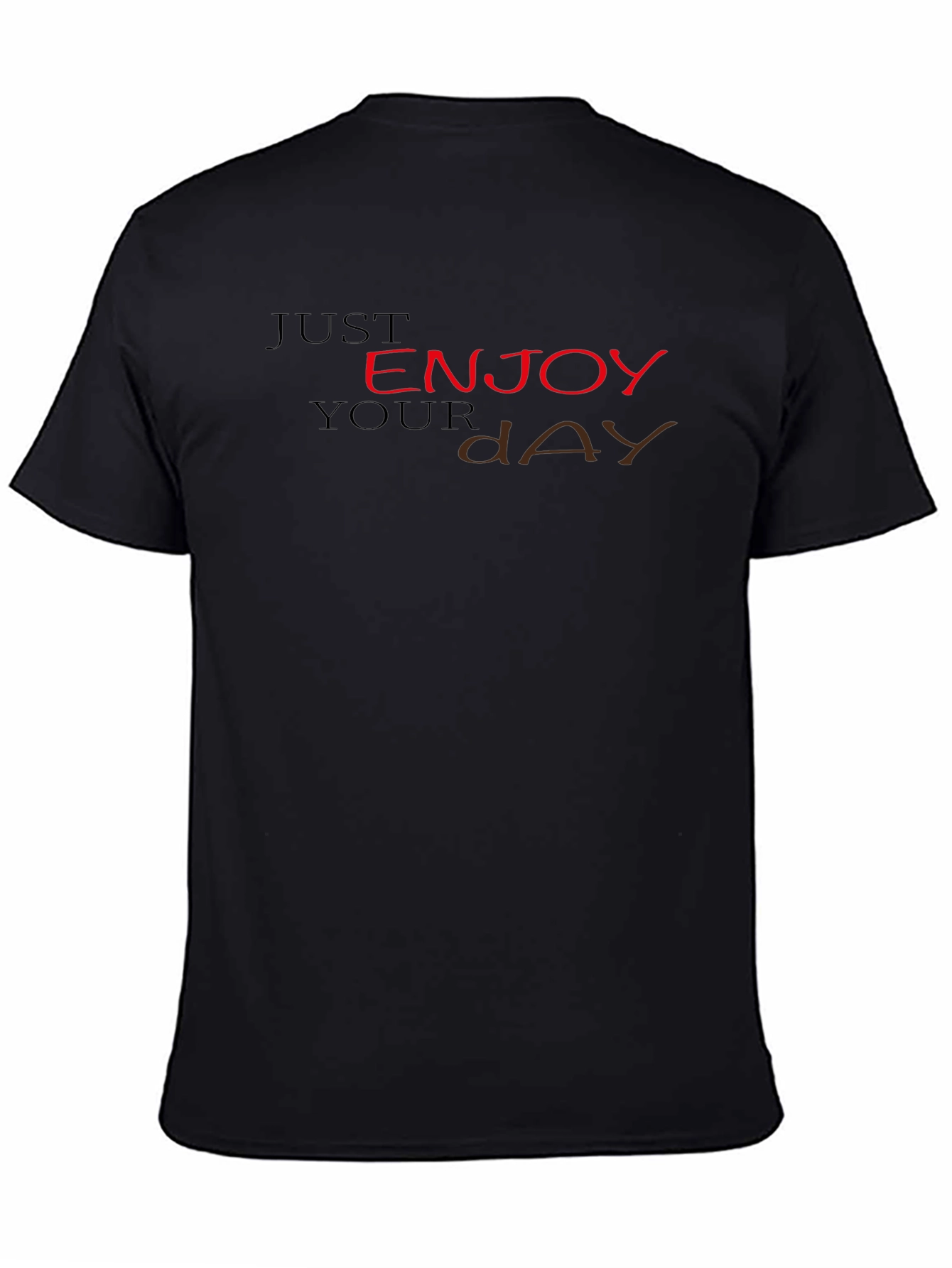 Just Enjoy Your Day T-Shirt