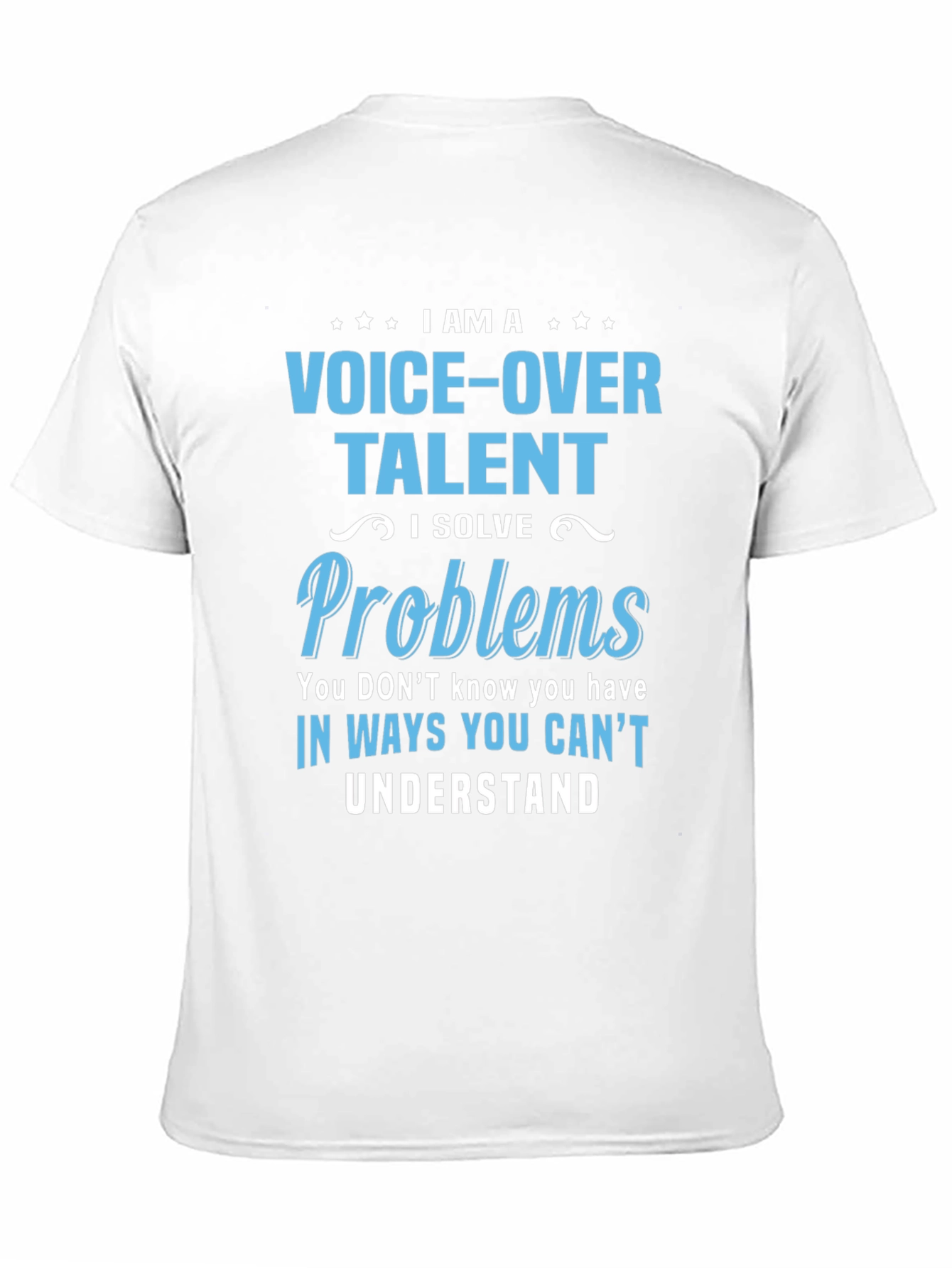 Voice-Over Talent T-Shirt: I Solve Problems