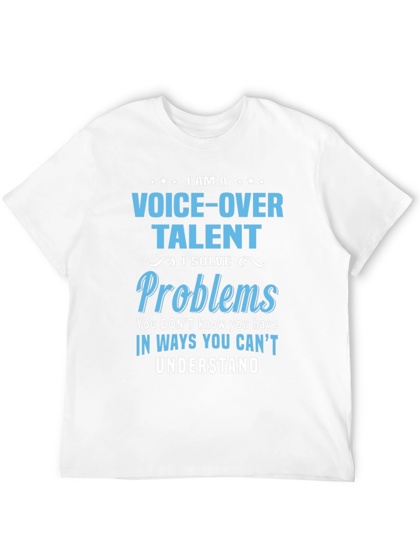 Voice-Over Talent T-Shirt: I Solve Problems
