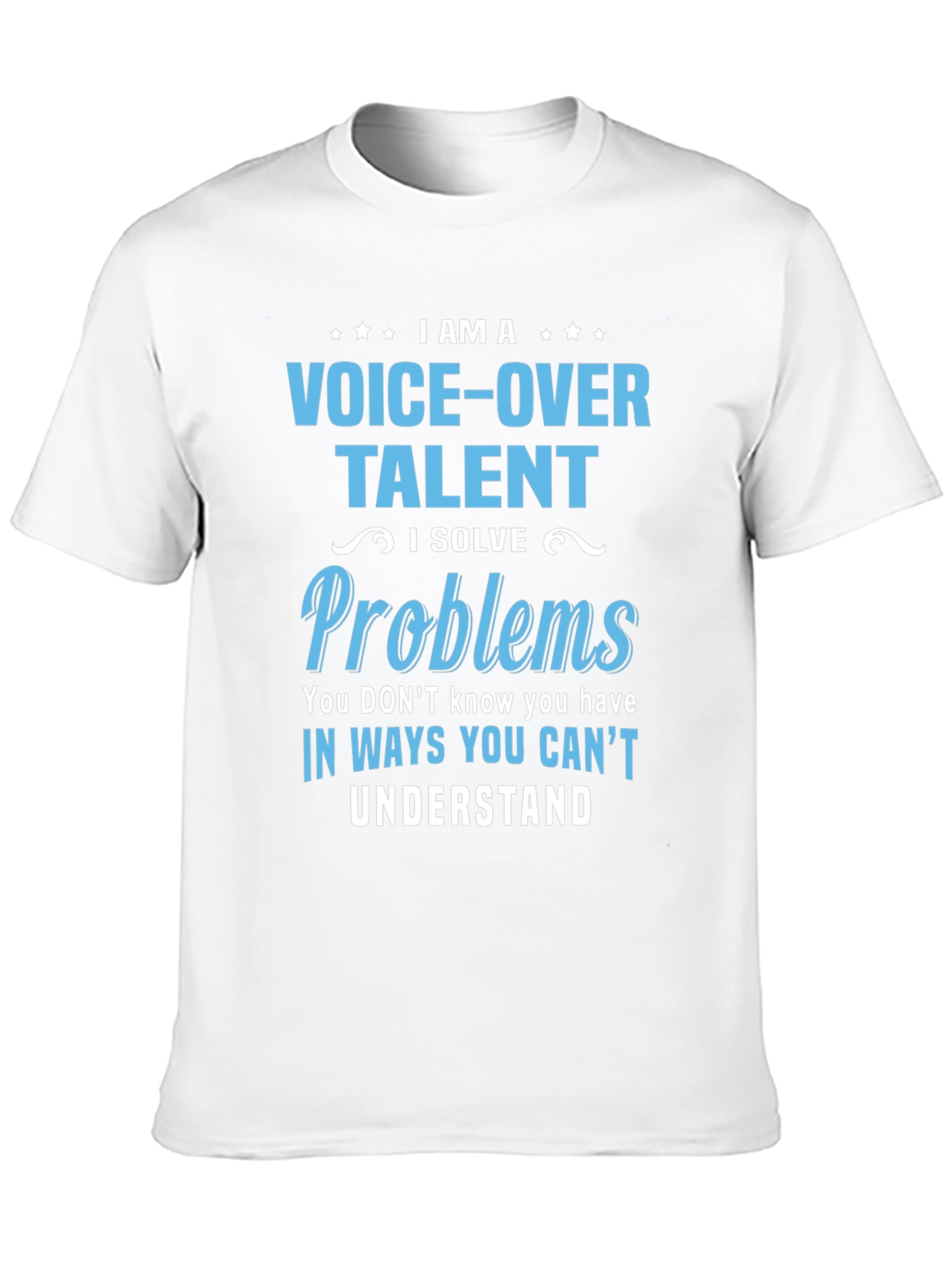 Voice-Over Talent T-Shirt: I Solve Problems