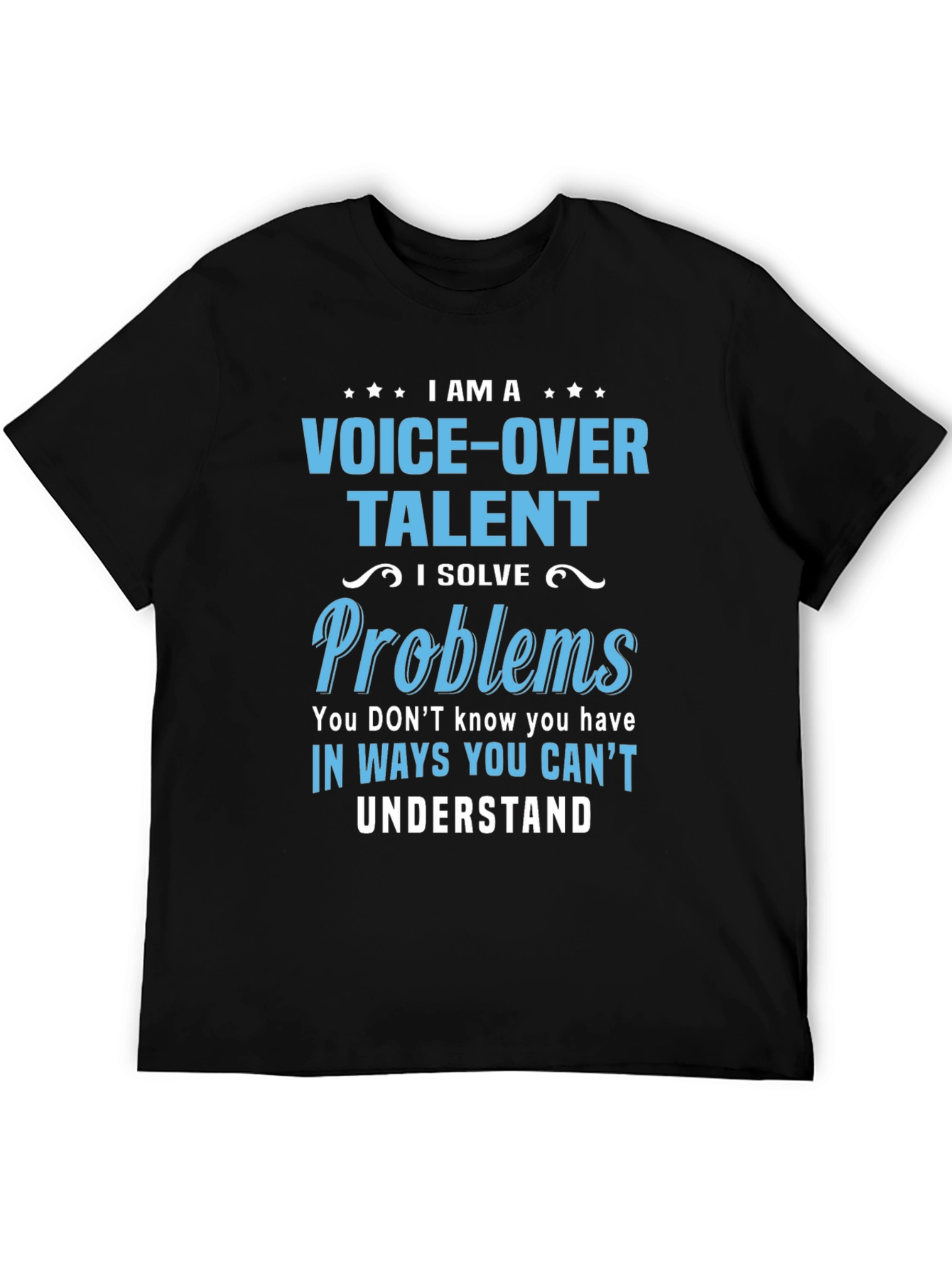 Voice-Over Talent T-Shirt: I Solve Problems