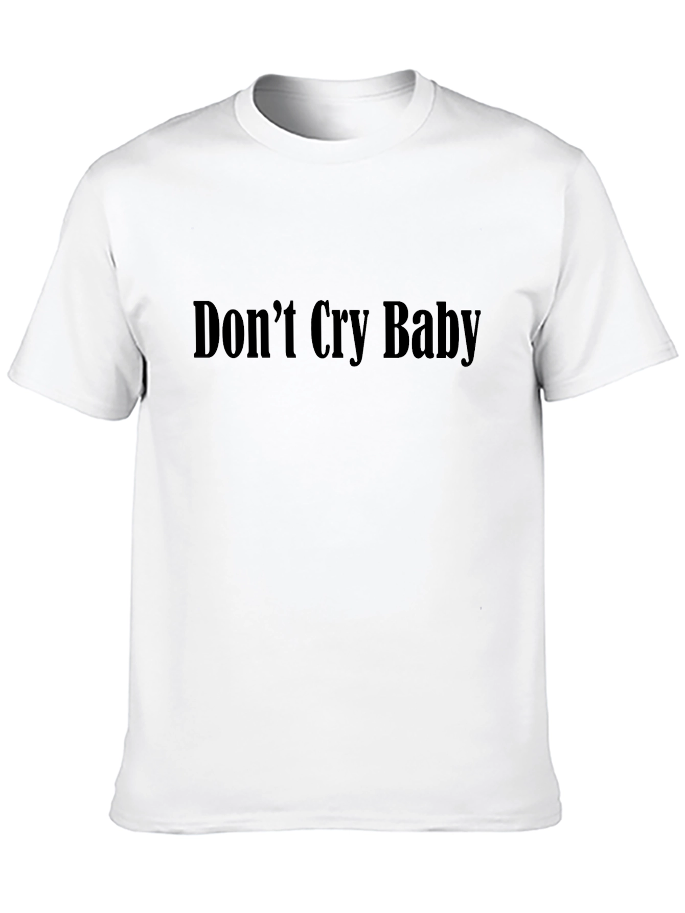 Dont Cry Baby T-Shirt - Unisex Black Tee