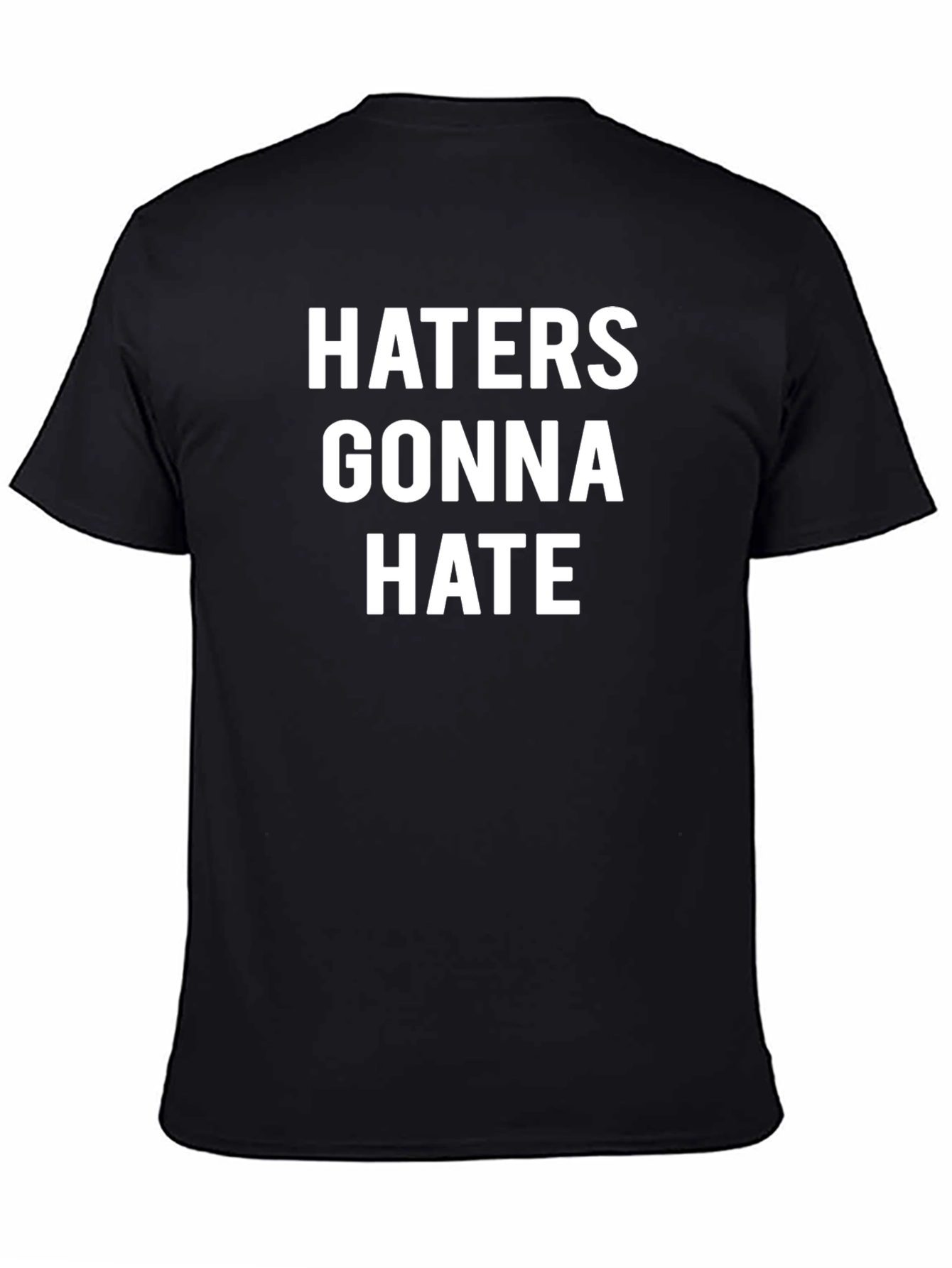 Haters Gonna Hate Black T-Shirt Funny Slogan Tee