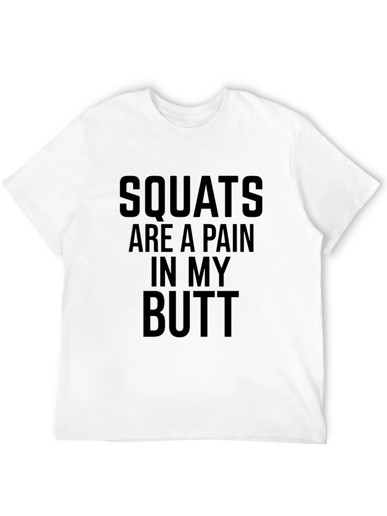 Squats are a Pain in My Butt Graphic Tee