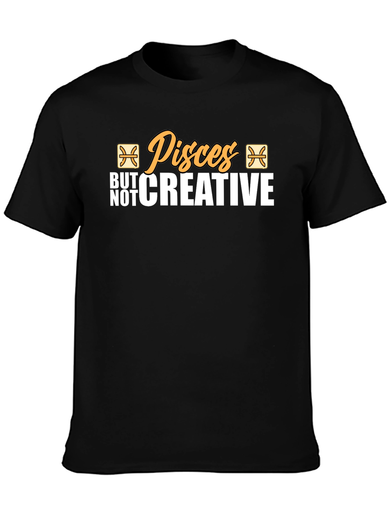 Pisces But Not Creative Black T-Shirt