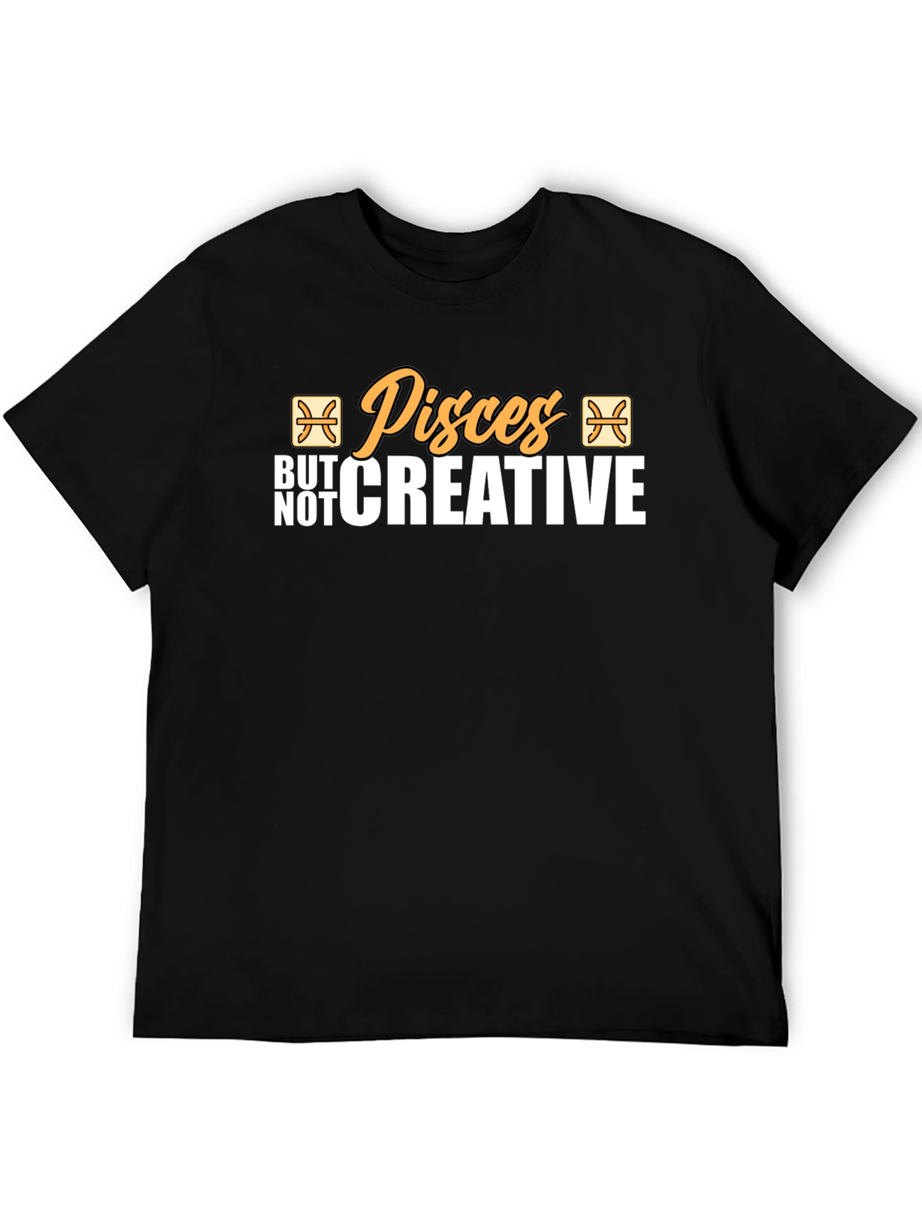 Pisces But Not Creative Black T-Shirt