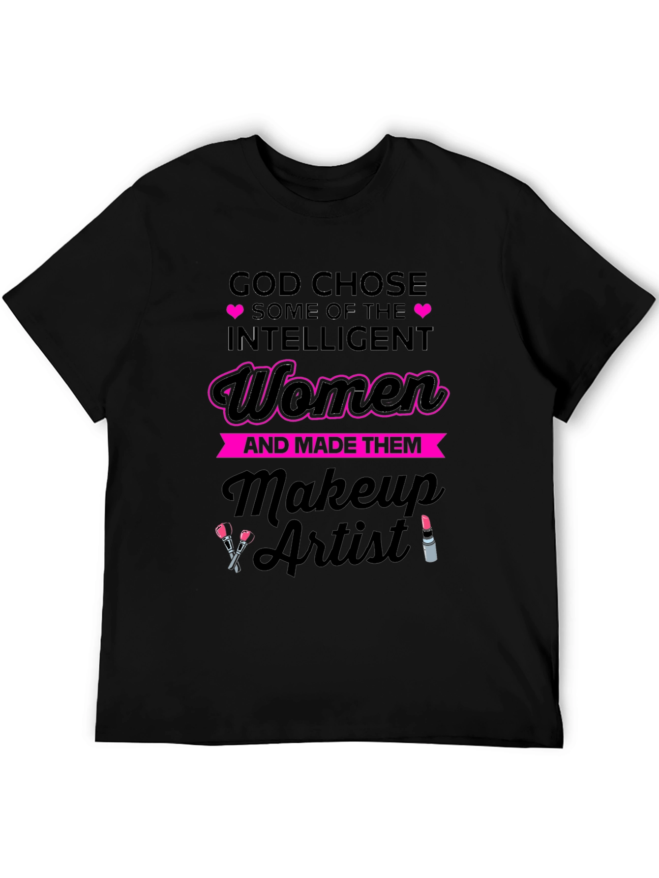 God Chose Makeup Artist Womens T-Shirt