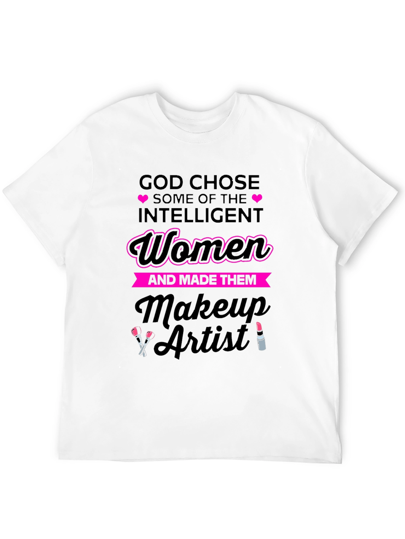 God Chose Makeup Artist Womens T-Shirt