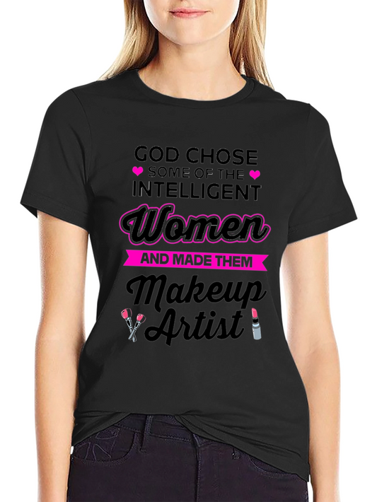 God Chose Makeup Artist Womens T-Shirt